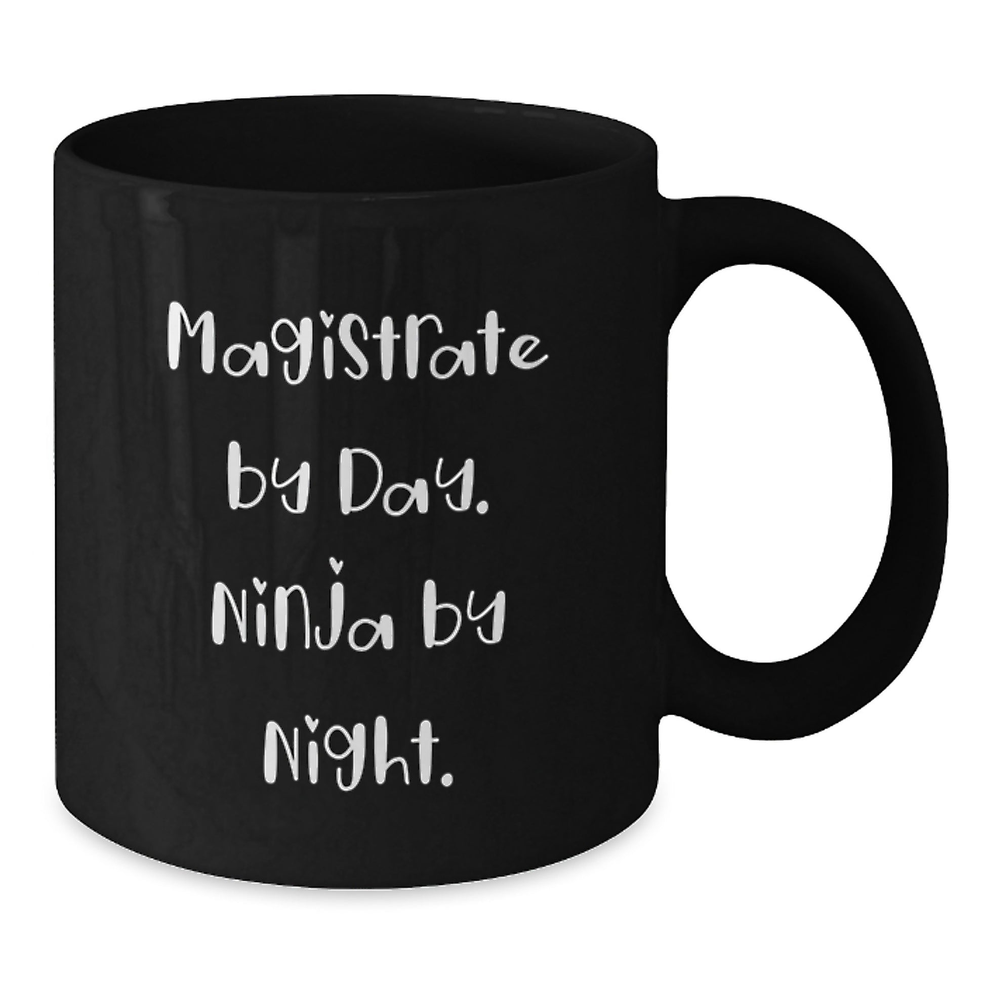 Magistrate Gifts for Men, Funny Ninja Quote Black Coffee Mug, Birthday Unique Gifts from Friends - Additional