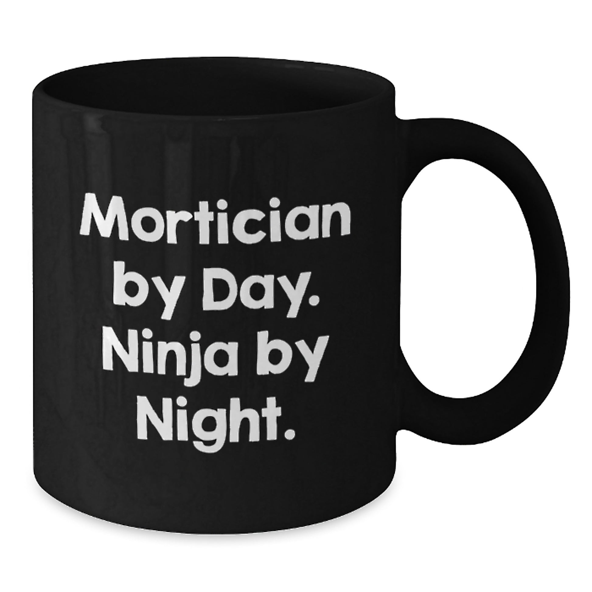 Funny Mortician Gifts by Day Ninja by Night Black Coffee Mug for Mortician Friends Family - Additional