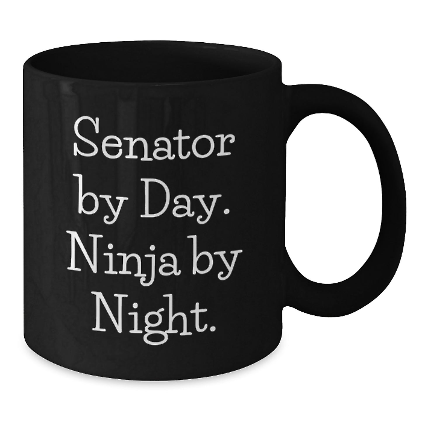 Senator Gifts from Men, Funny Black Coffee Mug, Birthday Unique Gifts, Senator By Day. Ninja By Night. Quote - Additional