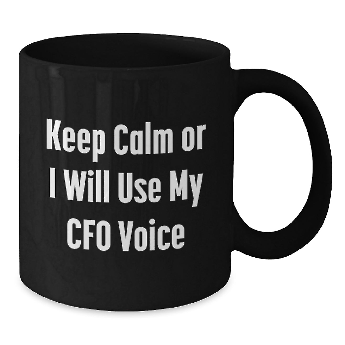 Funny CFO Gifts from Men, Cute Black Coffee Mug for Father's Day Unique Gifts, Keep Calm Or I Will Use My Cfo Voice - Additional