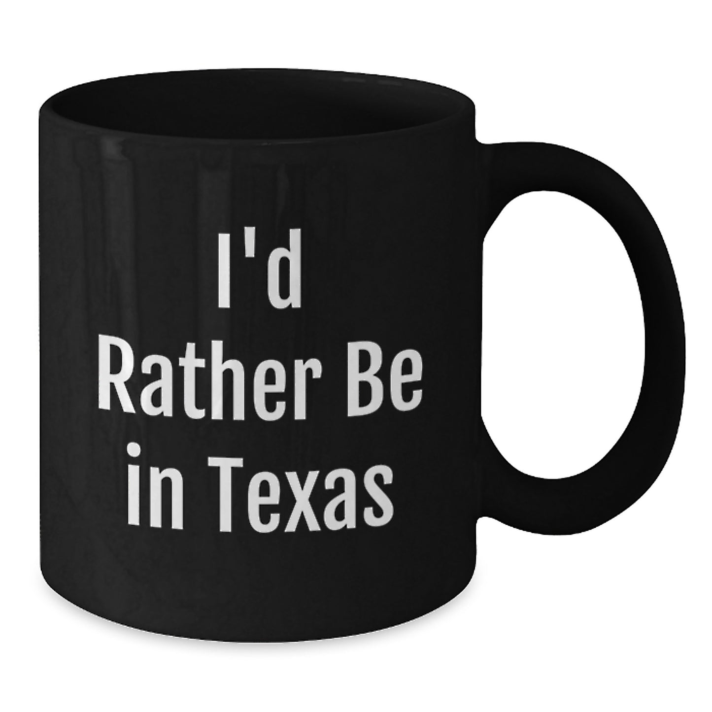 Funny Gifts from Texas for Birthday Friends - I'd Rather Be In Texas Black Coffee Mug, 11oz or 15oz, Microwave and Dishwasher Safe - Additional