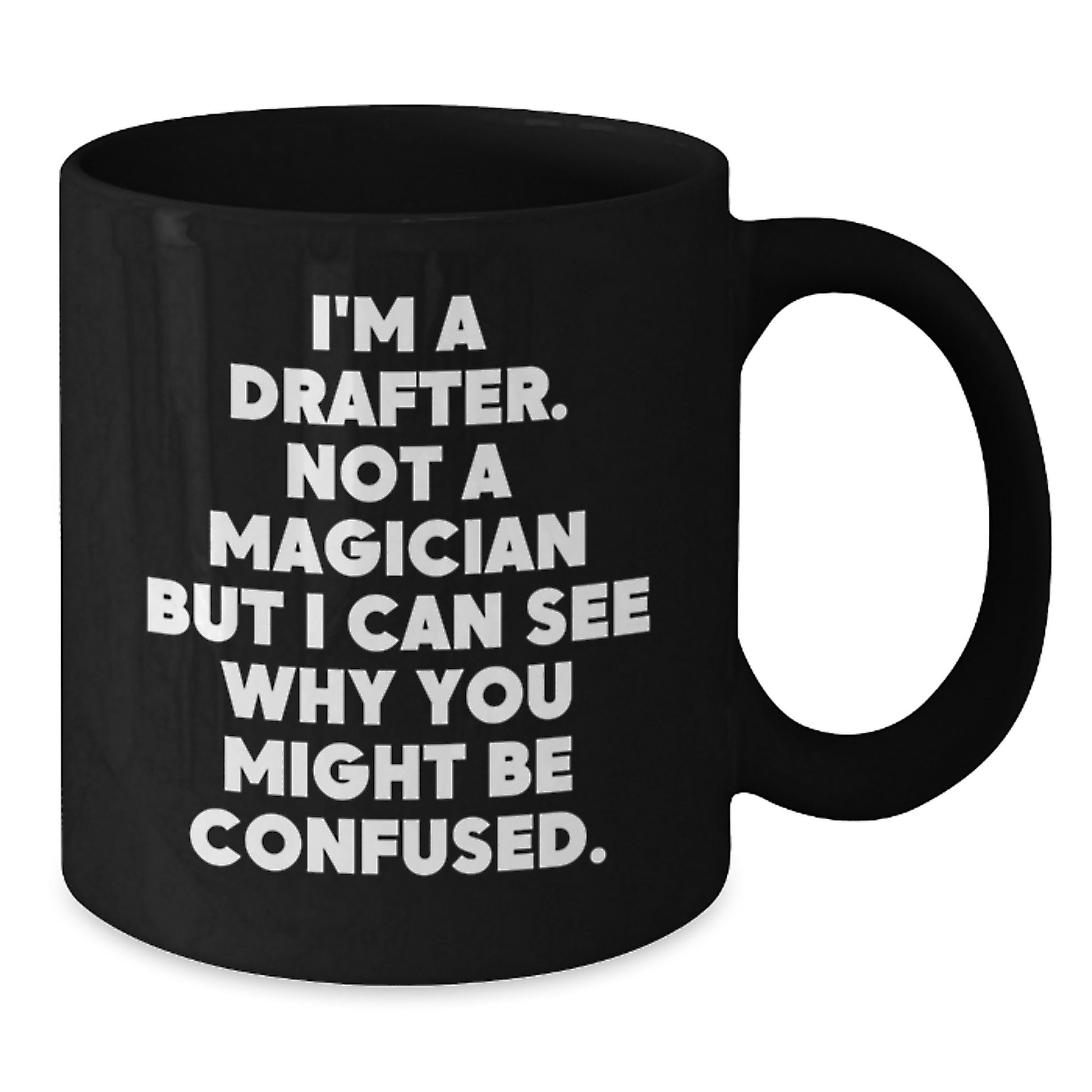 Funny Drafter Gifts for Men, Black Coffee Mug, Perfect for Coworkers, Friends, or Family this Christmas, 'I'm A Drafter. Not A Magician But I Can See Why You Might Be Confused.' - Additional