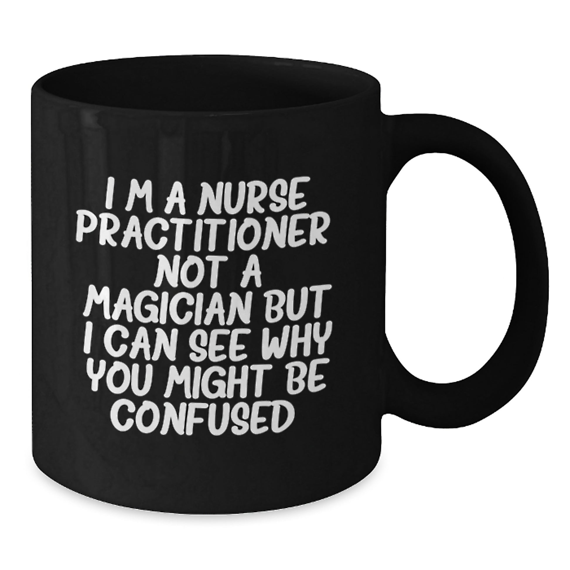 Funny Nurse Practitioner Gifts, I'm A Nurse Practitioner. Not A Magician..., Black Coffee Mug, Graduation Unique Gifts from Family to Nurse Practitioner - Additional