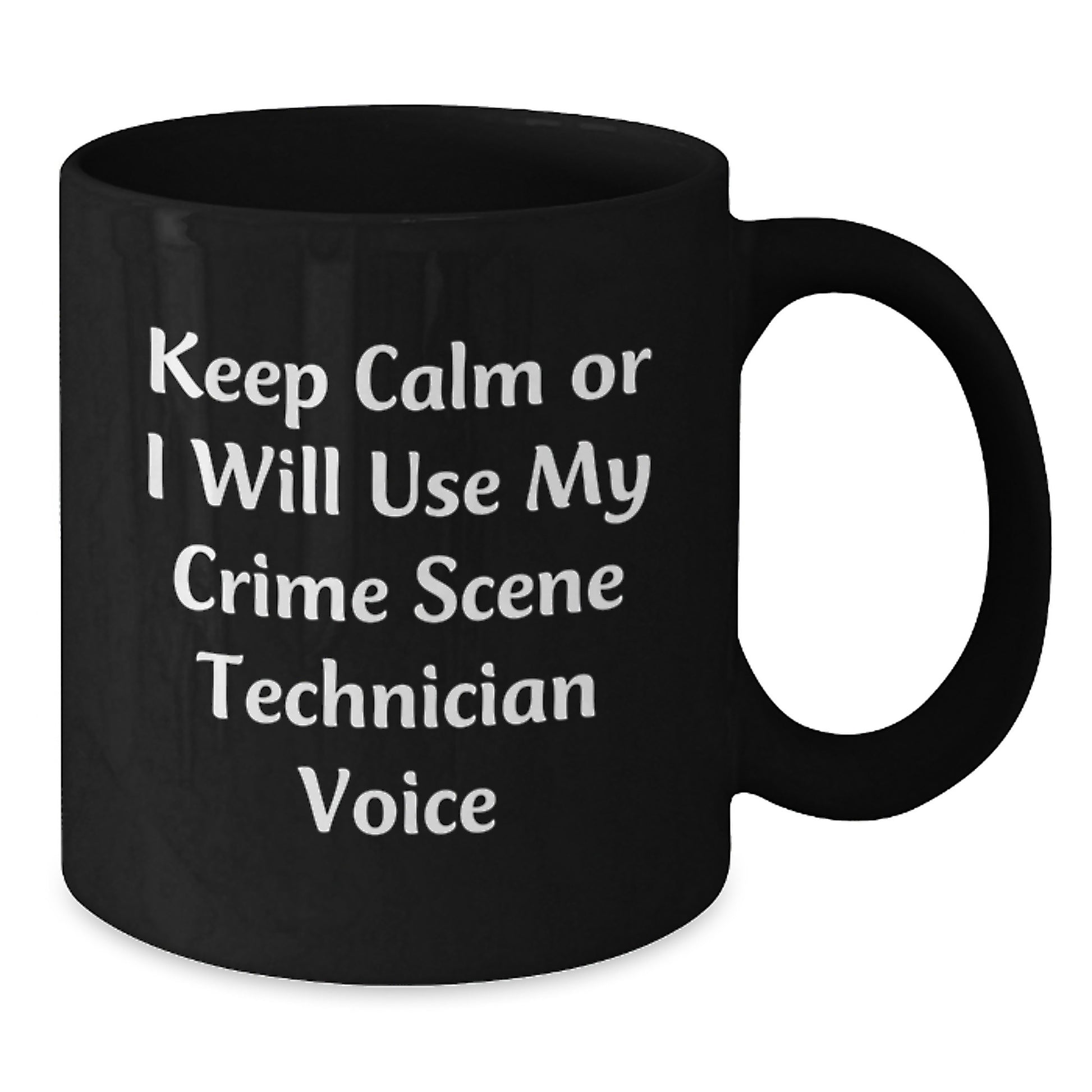 Funny Crime Scene Technician Gifts from Mom for Crime Scene Technician Lovers - Keep Calm Or I Will Use My Crime Scene Technician Voice Black Coffee Mug - Additional