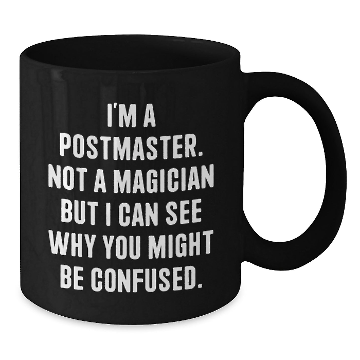 Postmaster Gifts from Friends, Unique Graduation Mugs for Him, Funny Quote, Black Coffee Mug, Perfect for Men, 'I'm A Postmaster. Not A Magician But I Can See Why You Might Be Confused.,' - Additional