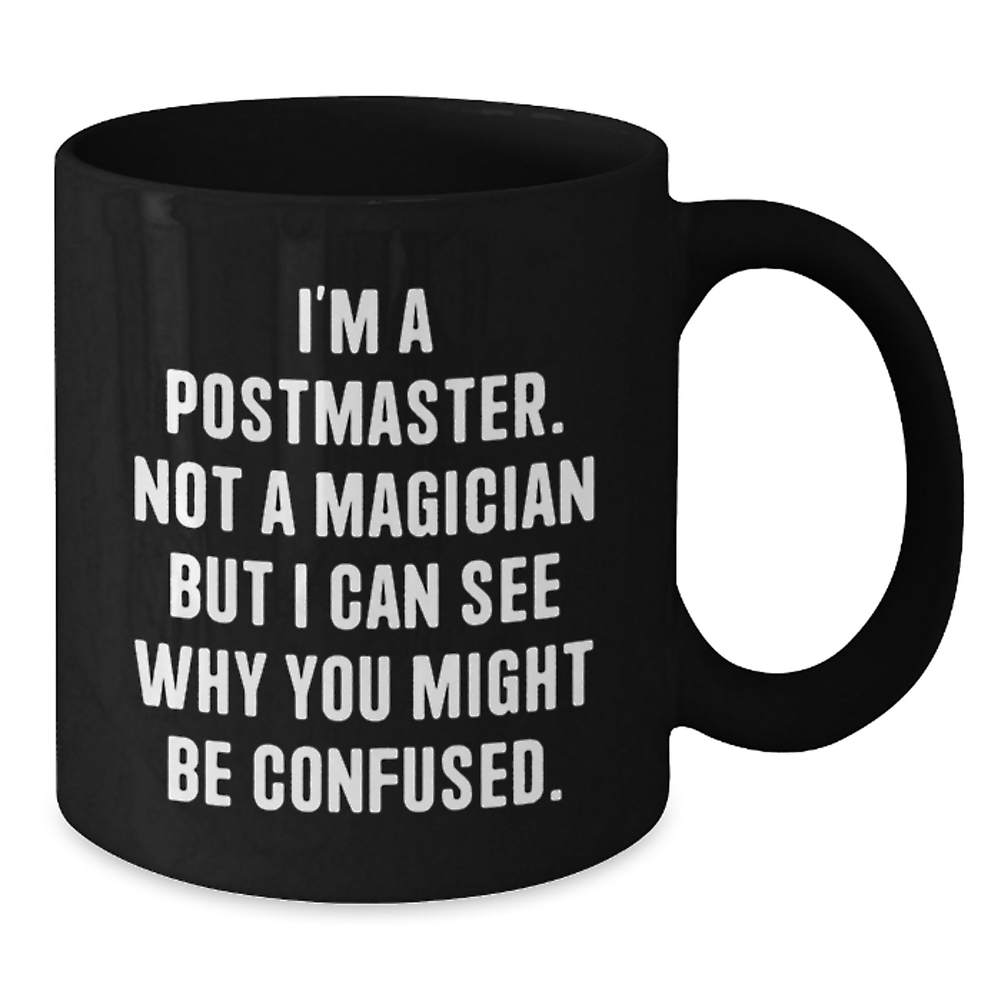Postmaster Gifts from Friends, Unique Graduation Mugs for Him, Funny Quote, Black Coffee Mug, Perfect for Men, 'I'm A Postmaster. Not A Magician But I Can See Why You Might Be Confused.,' - Additional