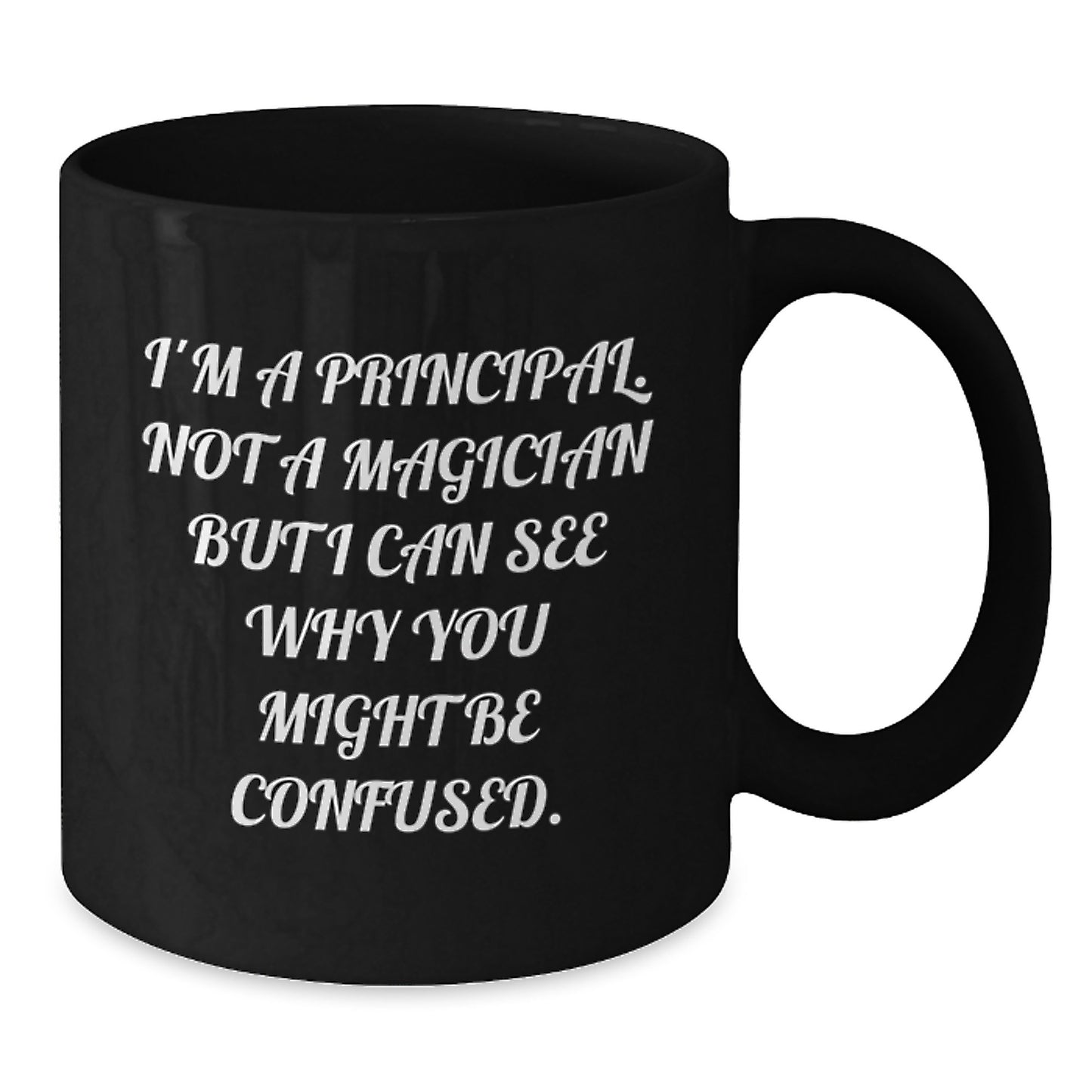 Funny Principal Gifts for Men from Friends - I'm A Principal. Not A Magician But I Can See Why You Might Be Confused. Black Coffee Mug for Graduation Unique Gifts - Additional