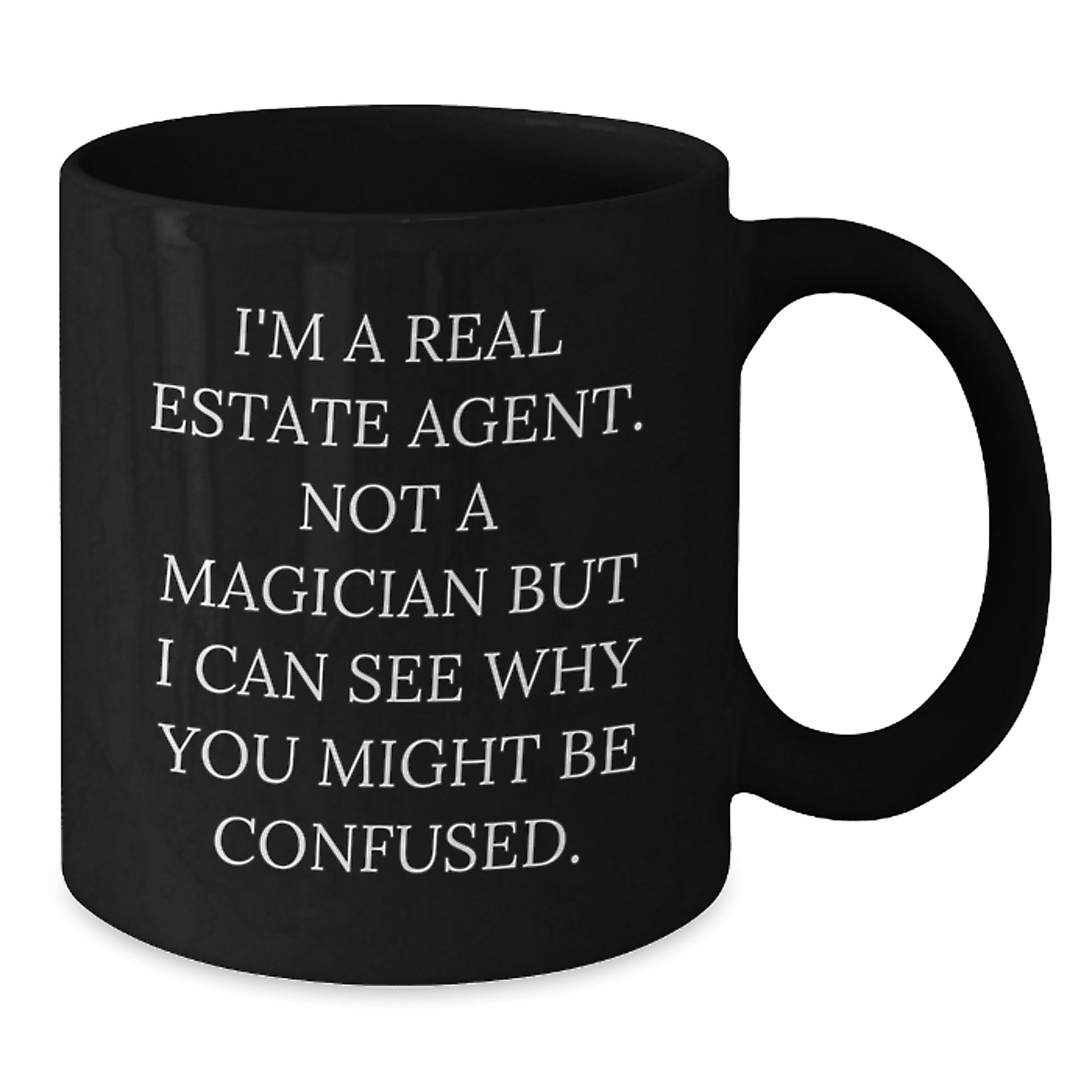Funny Real Estate Agent Gifts from Men to Real Estate Agent Graduation Unique Gifts, Black Coffee Mug, 'I'm A Real Estate Agent. Not A Magician But I Can See Why You Might Be Confused.' - Additional