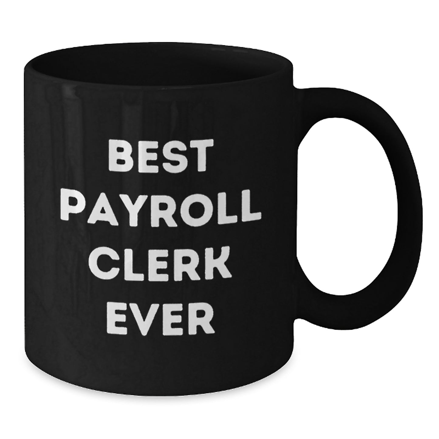 Funny Payroll Clerk Black Coffee Mug, Gifts for Payroll Clerks, Christmas Unique Mugs, Best Payroll Clerk Ever, Coffee Lover Gifts from Friends - Additional