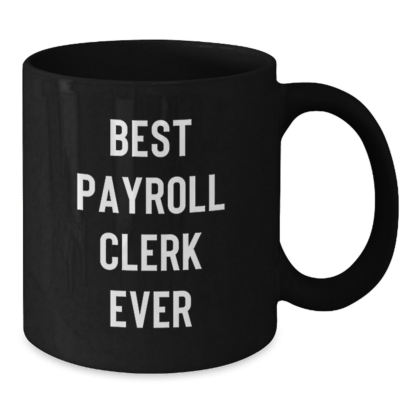 Funny Payroll Clerk Gifts from Friends for Christmas Unique Mugs Best Payroll Clerk Ever Coffee Mug - Additional