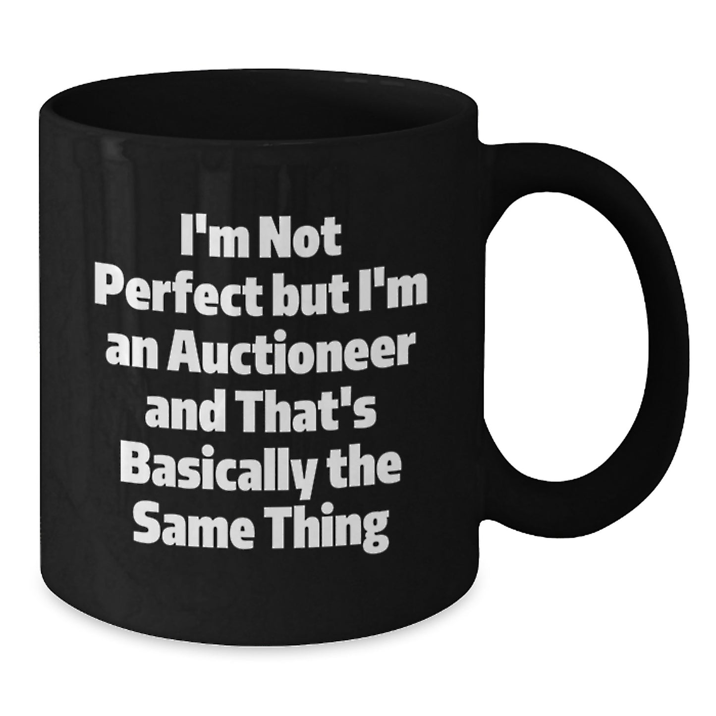 Funny Auctioneer Gifts for Men - Black Coffee Mug - I'm Not Perfect But I'm An Auctioneer - Additional