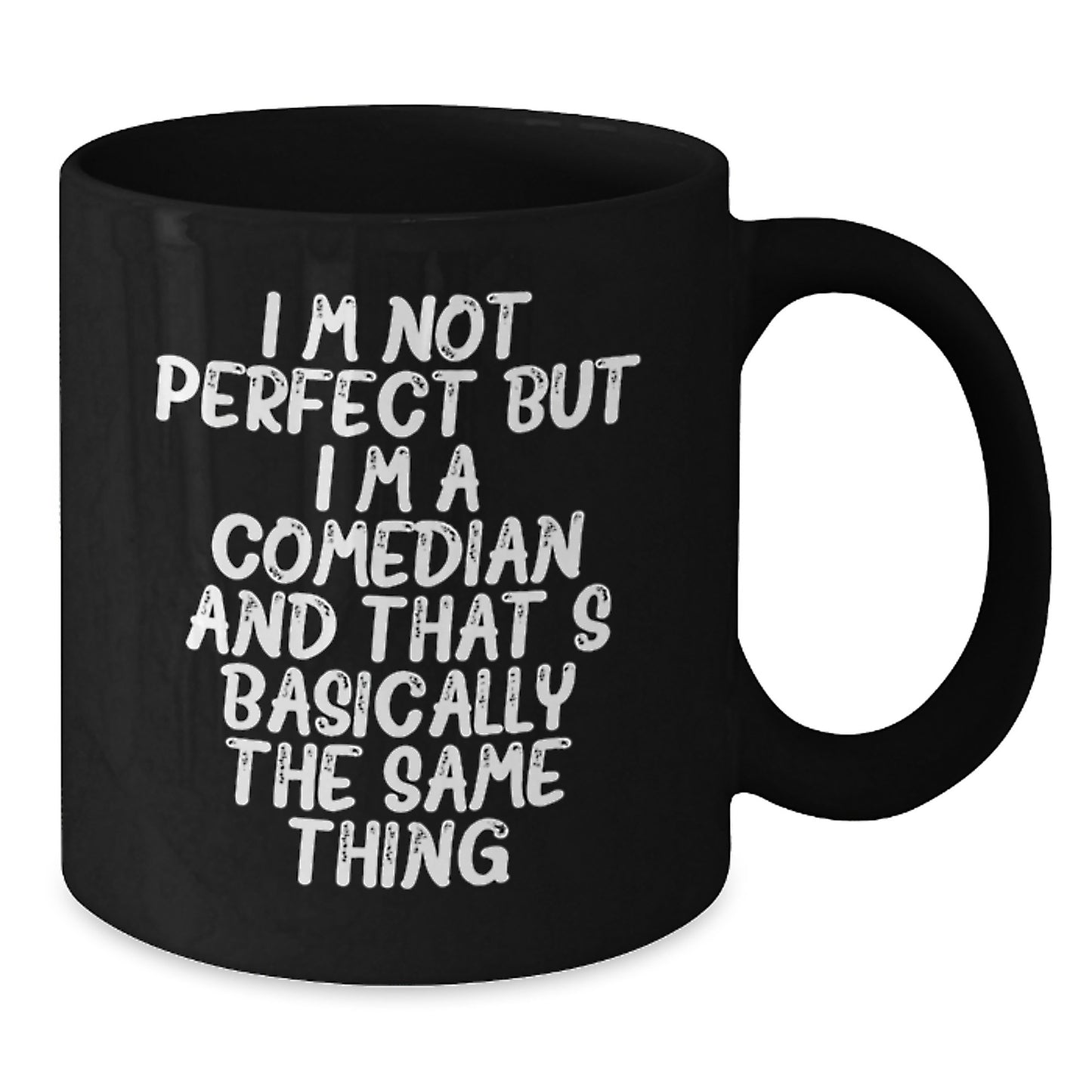 Funny Comedian Gifts for Birthday, Comedian Black Coffee Mug, I'm Not Perfect But I'm A Comedian And That's Basically The Same Thing - Additional