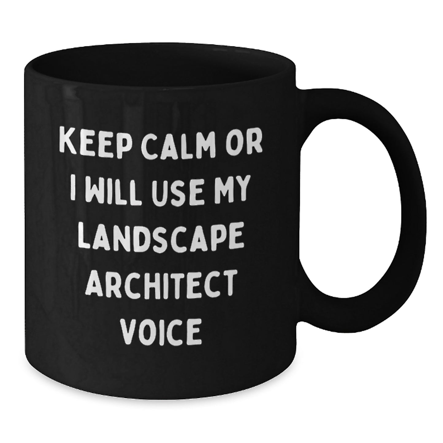 Funny Landscape Architect Gifts for Men, Unique Black Coffee Mug from a Landscape Architect, Keep Calm or I Will Use My Landscape Architect Voice - Additional