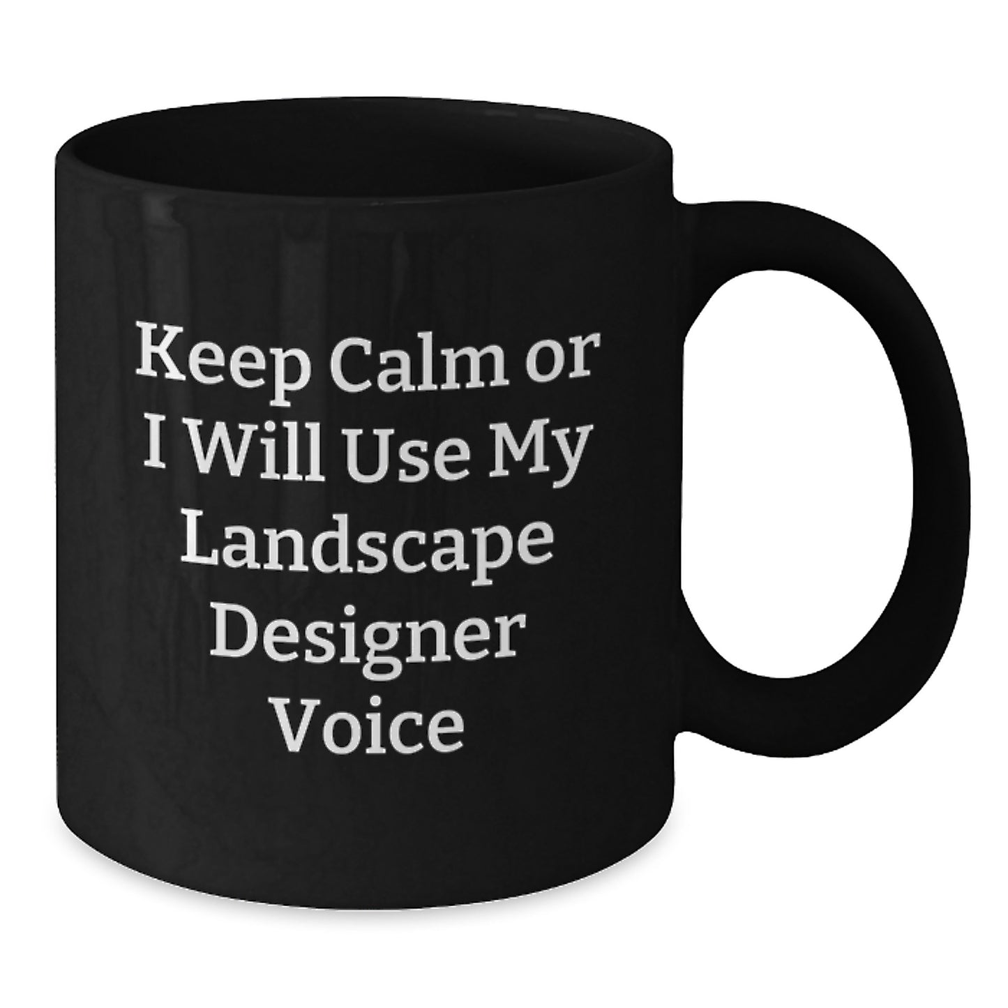 Funny Landscape Designer Gifts from Friends for the Men who Keep Calm Or I Will Use My Landscape Designer Voice, Black Coffee Mug, Father's Day Unique Gifts - Additional