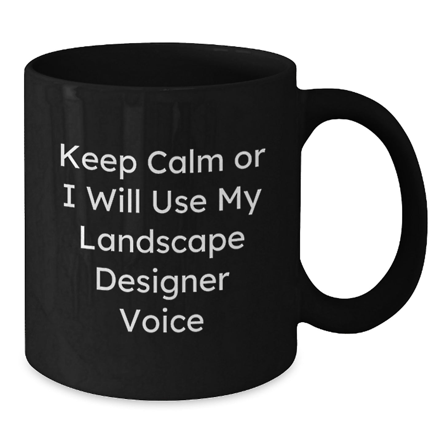 Funny Landscape Designer Gifts from Friends, Unique Black Coffee Mug for Dad on Father's Day, 'Keep Calm Or I Will Use My Landscape Designer Voice' - Funny Mug for Landscape Designer Lover - Additional