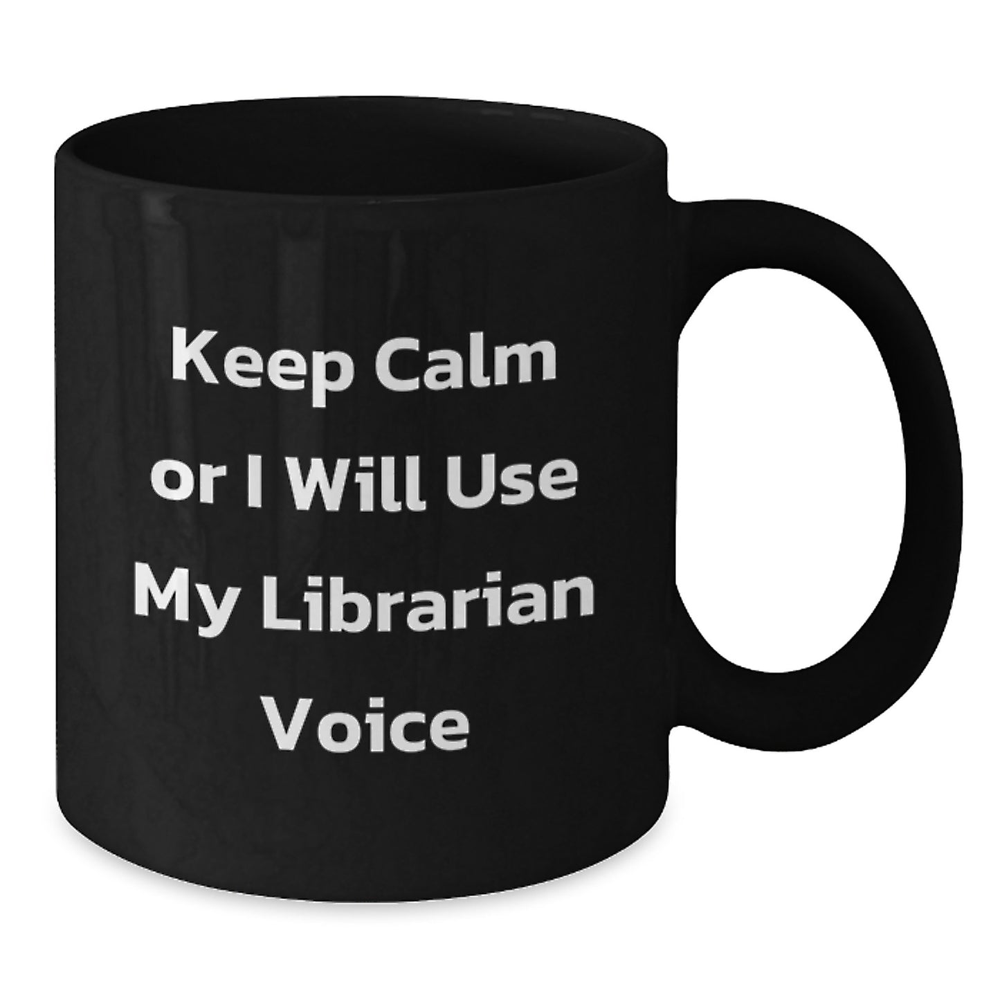 Funny Librarian Gifts from Friends, Unique Librarian Mug for Librarian, Keep Calm Or I Will Use My Librarian Voice Black Coffee Mug Gifts for Men - Additional