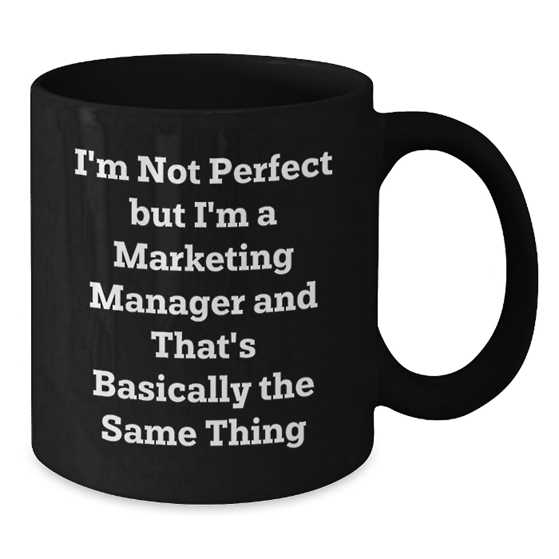 Funny Marketing Manager Gifts for Men - I'm Not Perfect But I'm A Marketing Manager Mugs, Black Coffee Mug, Christmas Unique Gifts from Friends - Additional