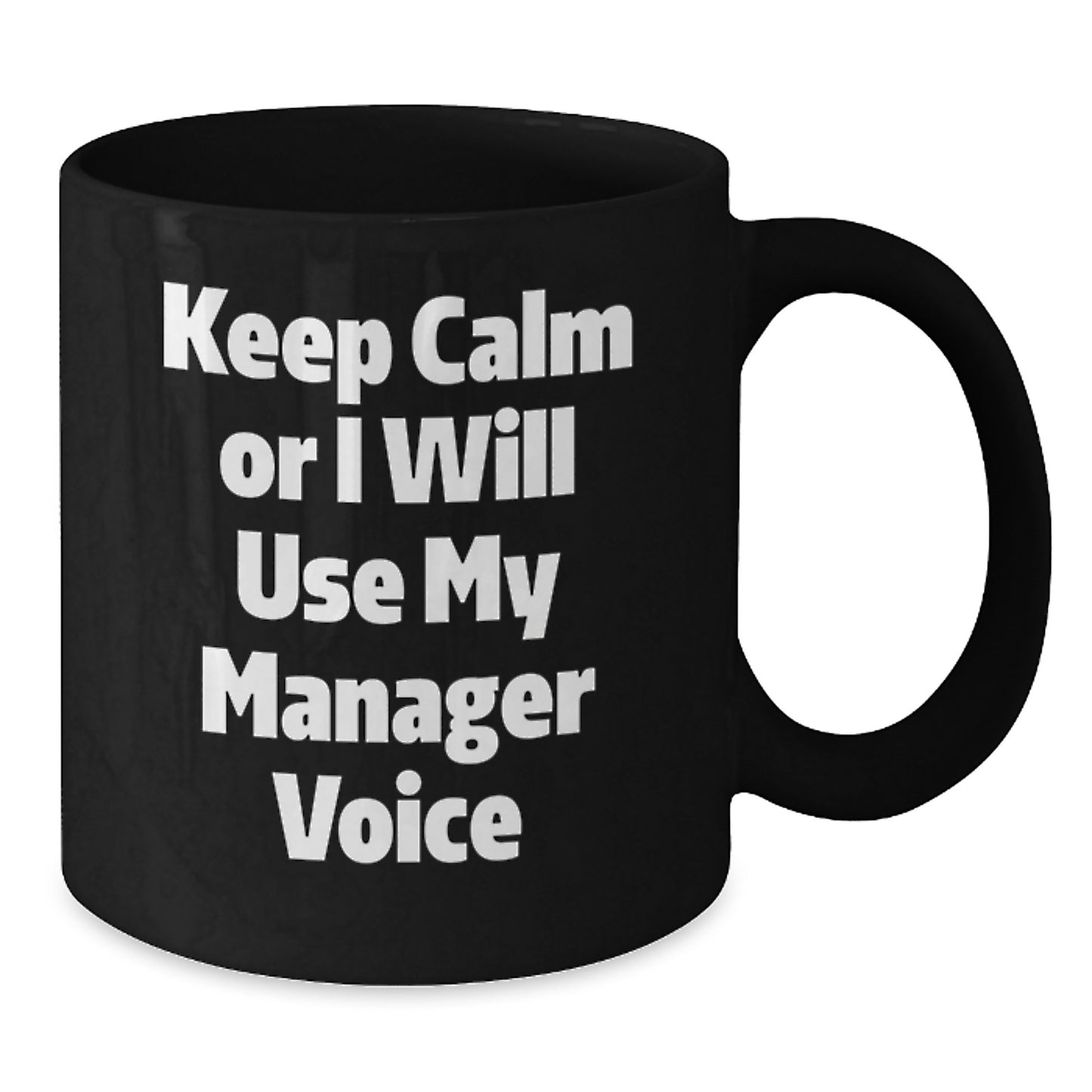 Funny Manager Gifts, Black Coffee Mug for Dad, 'Keep Calm Or I Will Use My Manager Voice' - Gifts from Family - Additional