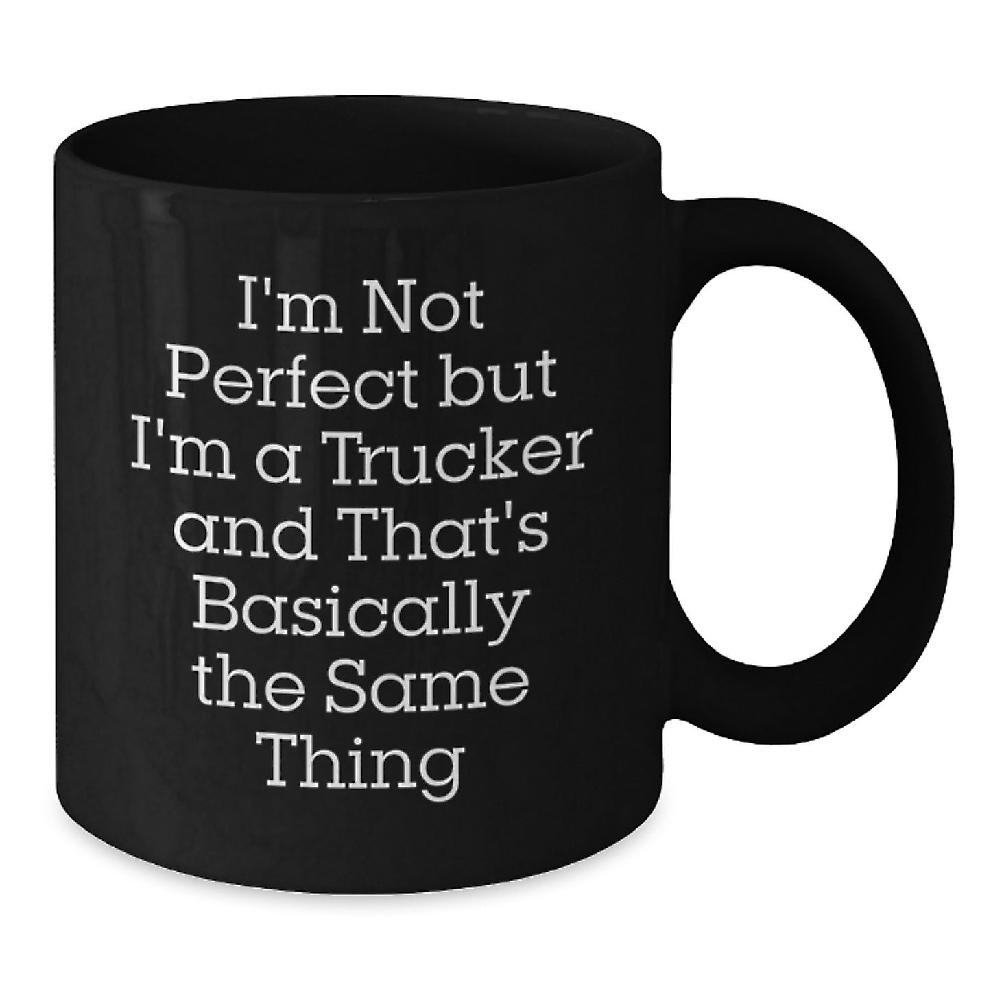 Funny Trucker Gifts from Men for Trucker Friends on Christmas Unique Mugs, I'm Not Perfect But I'm A Trucker And That's Basically The Same Thing Quote Black Coffee Mug - Additional