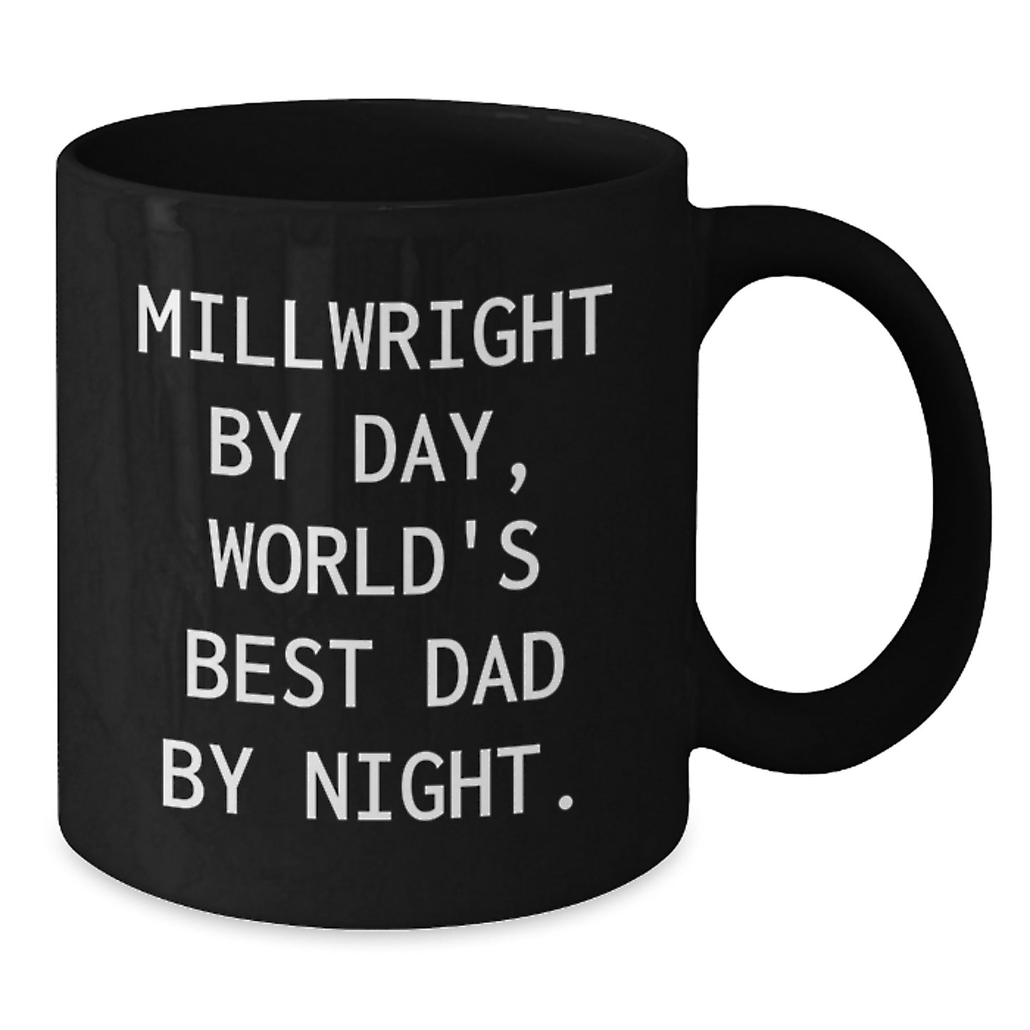 Funny Millwright Gifts from Men for World's Best Dad, Unique Black Coffee Mug, Christmas Unique Gifts - Additional
