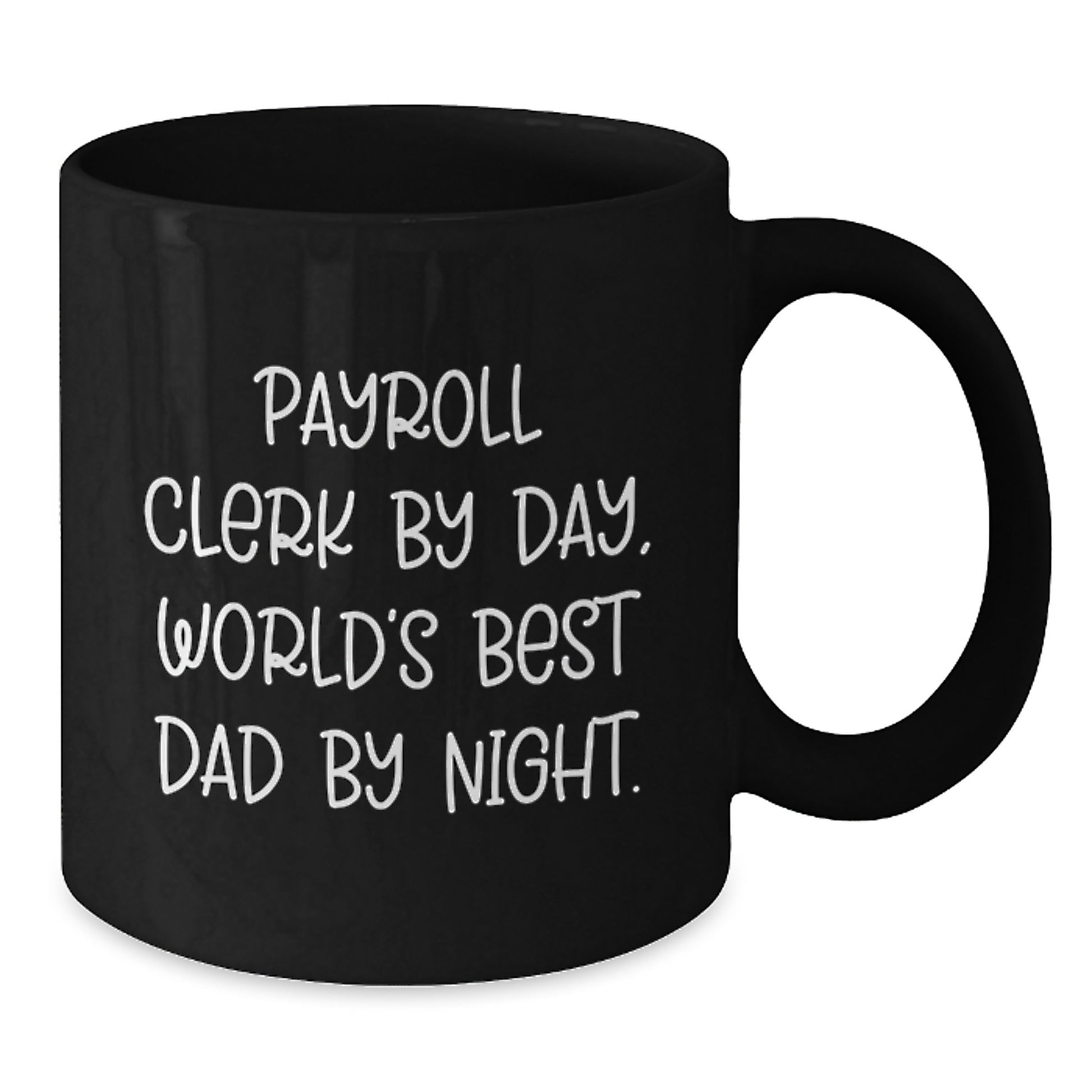 Payroll Clerk Gifts from Friends and Family, Black Coffee Mug for Graduation, 'Payroll Clerk By Day, World's Best Dad By Night.' Quote, Microwave and Dishwasher Safe, 11oz or 15oz - Additional
