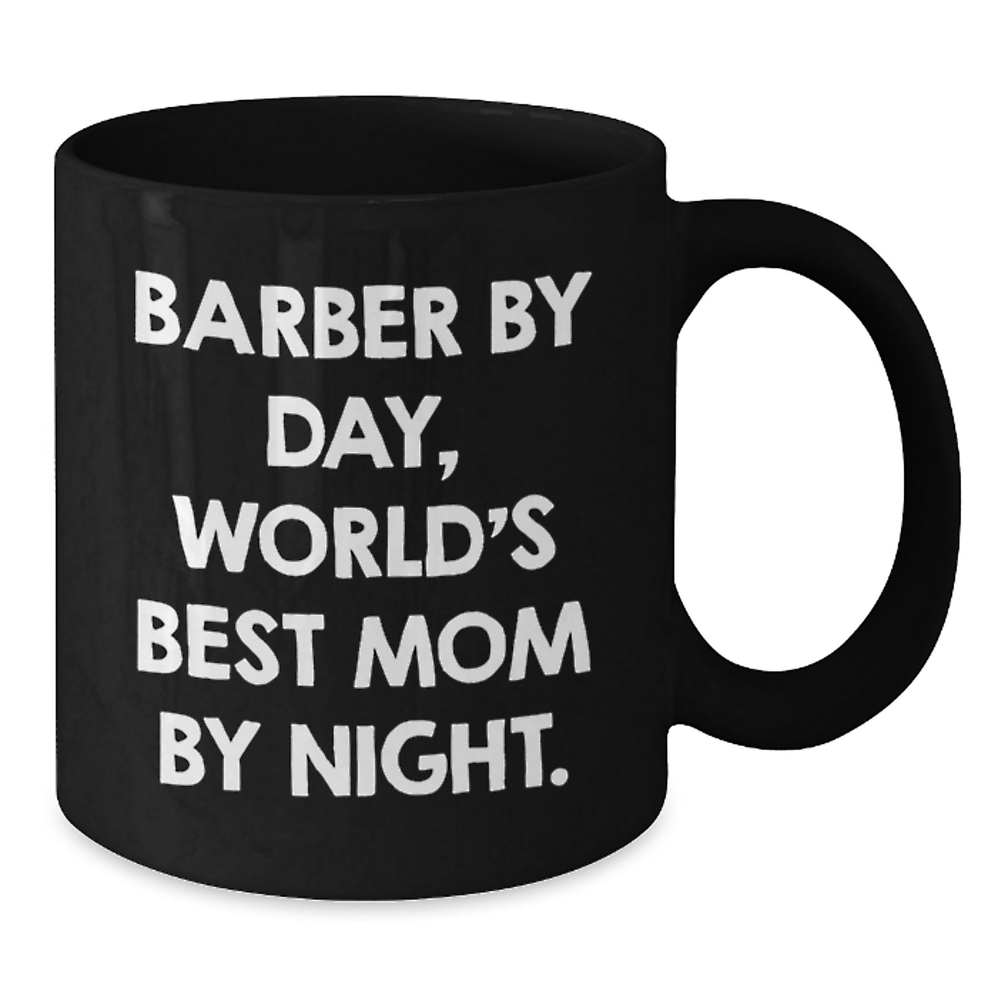 Funny Barber Gifts from Mom - Barber By Day, World's Best Mom By Night. - Unique Birthday Unique Gifts for Him, 11oz or 15oz Black Coffee Mugs - Additional