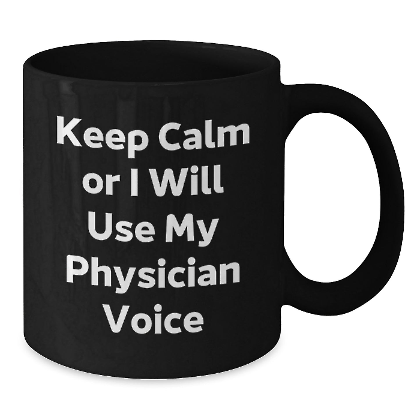 Funny Physician Gifts, Keep Calm Or I Will Use My Physician Voice, Black Coffee Mug for Physician Friends Family - Additional