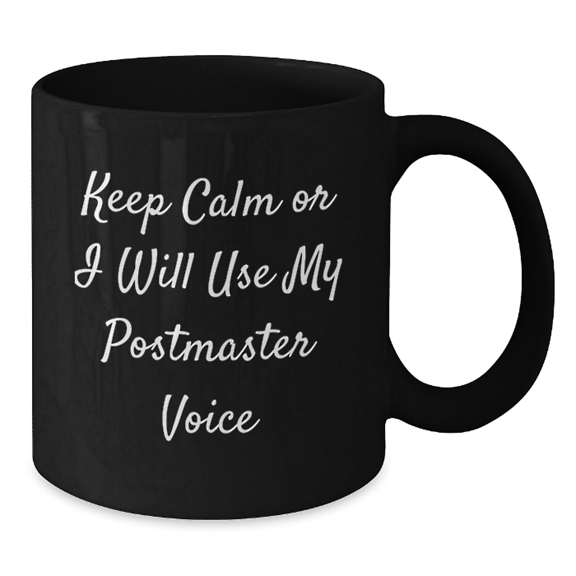 Funny Postmaster Gifts, Black Coffee Mug for Postmasters - Keep Calm Or I Will Use My Postmaster Voice, Gifts from Friends to Family - Additional