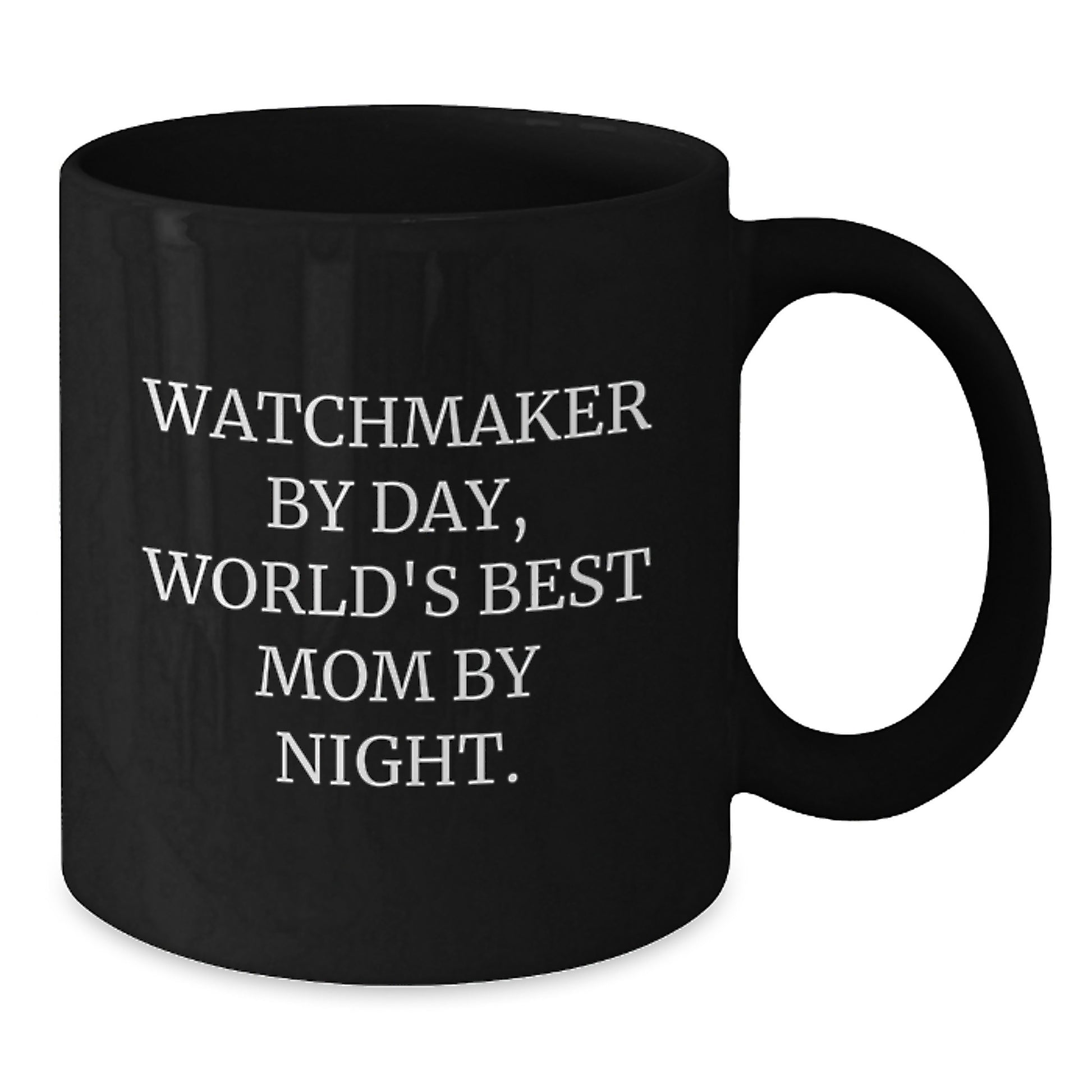 Watchmaker Gifts from Women - Funny Black Coffee Mug for Birthday 'Watchmaker By Day, World's Best Mom By Night.' - Additional