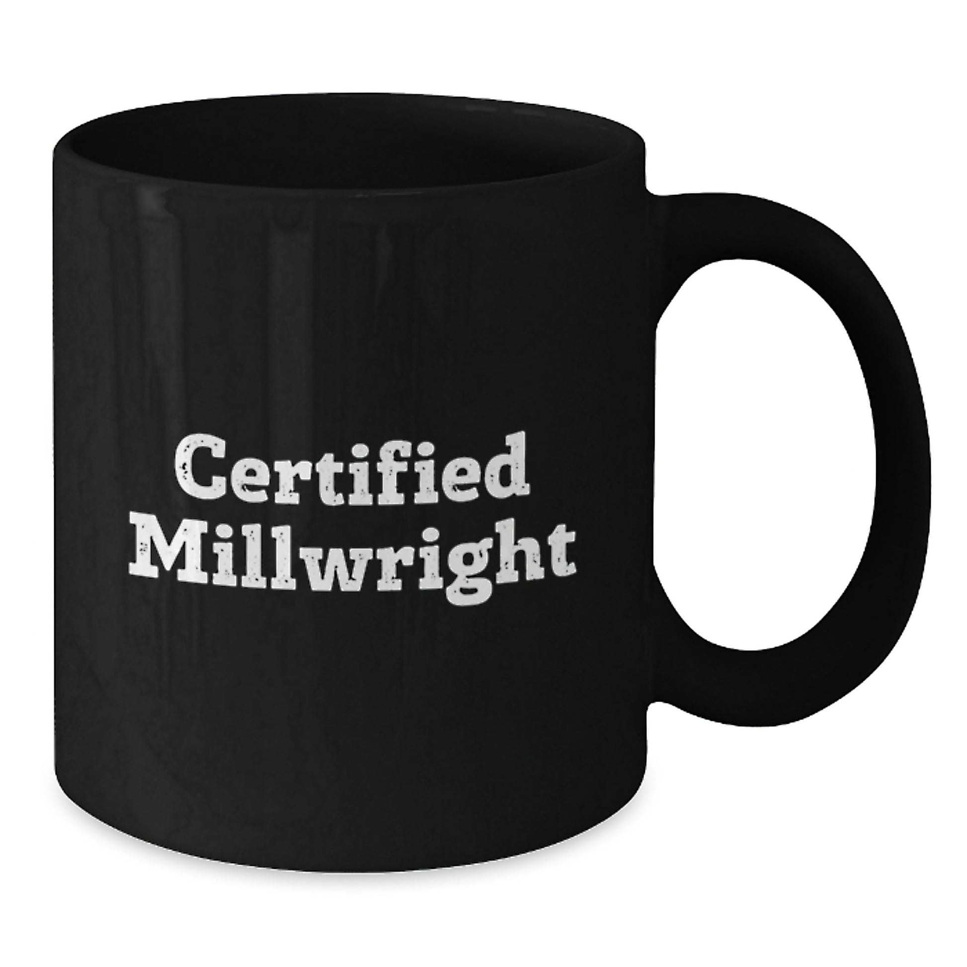 Funny Gifts from Friends for Certified Millwright Birthday Unique Mug - Additional