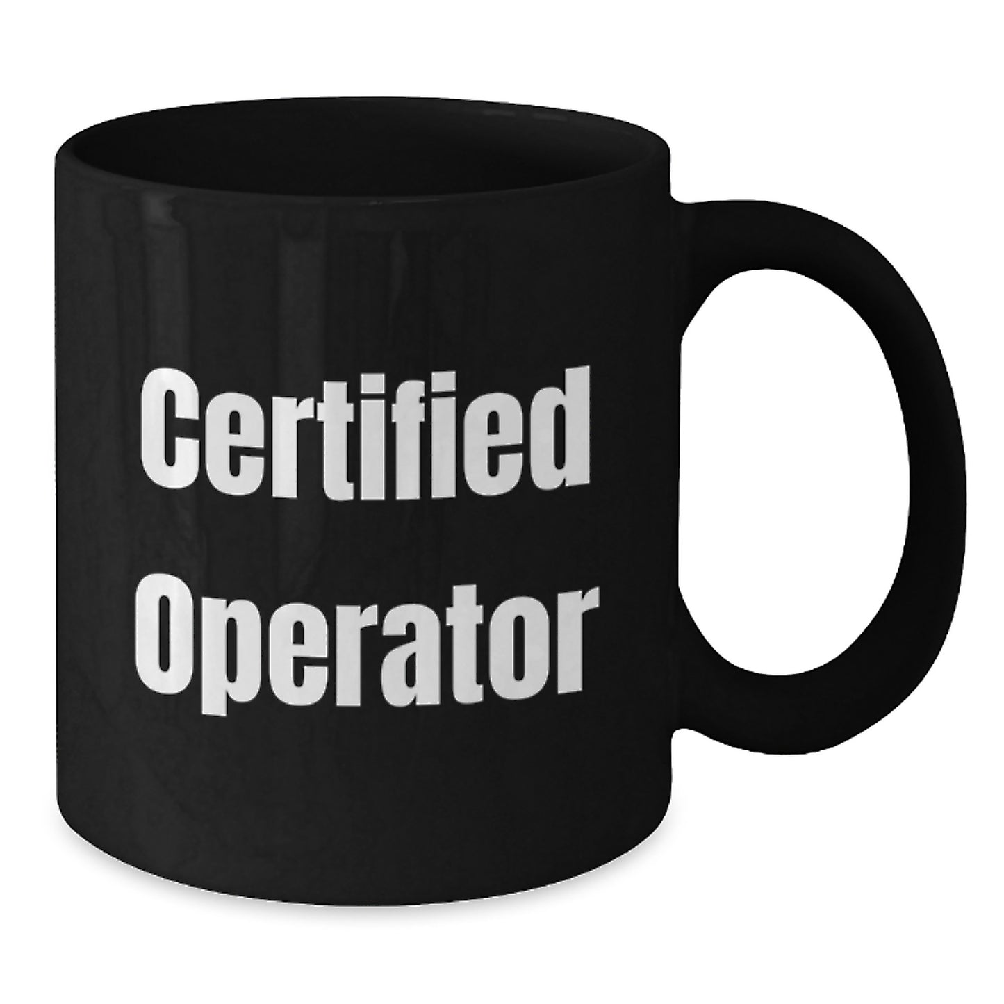 Funny Operator Gifts from Men to Operator Friends, Unique Birthday Unique Gifts for Operator, Black Coffee Mug with Certified Operator Quote - Additional