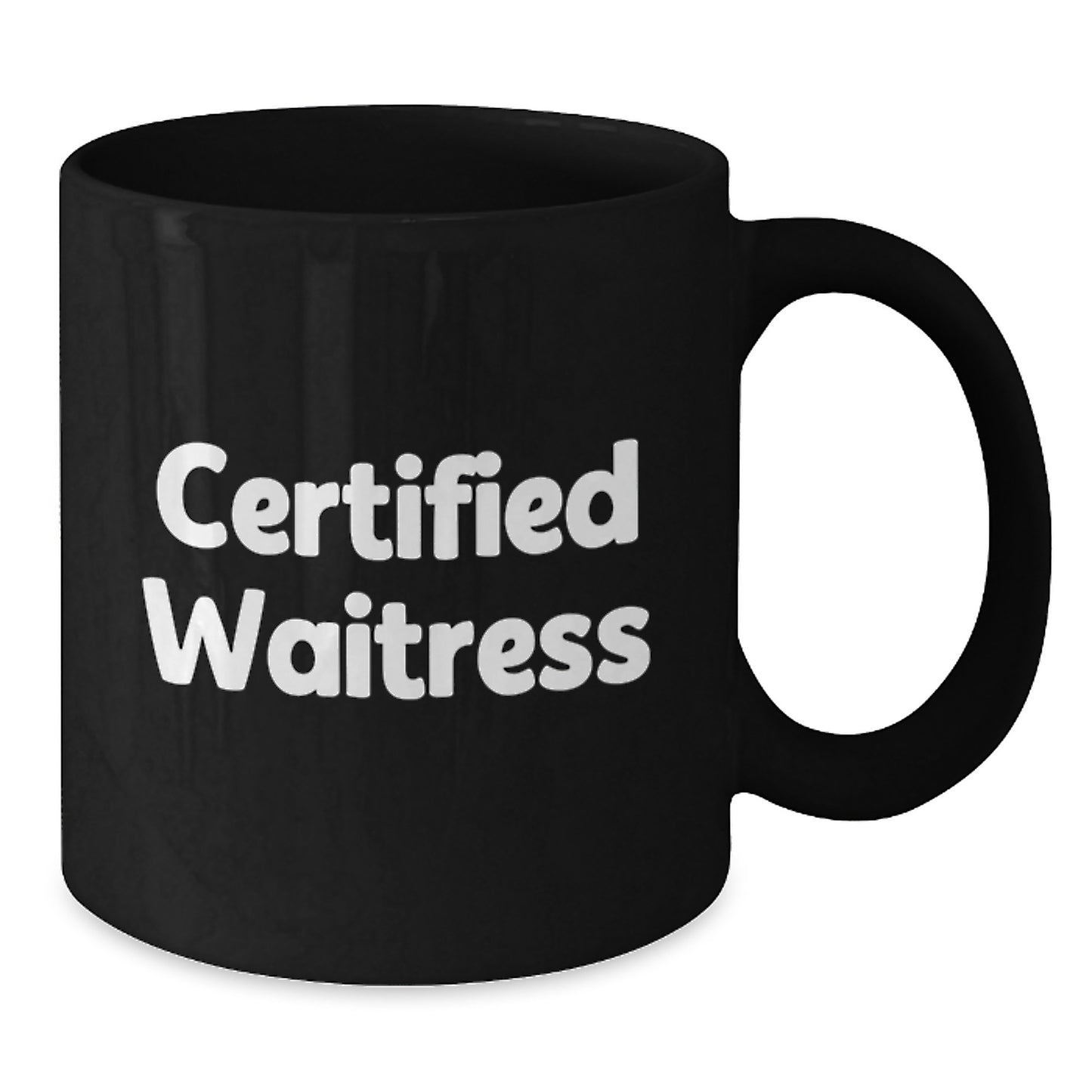 Funny Quote Certified Waitress Gifts from Friends for Waitress Birthday Unique Gifts Black Coffee Mug - Additional