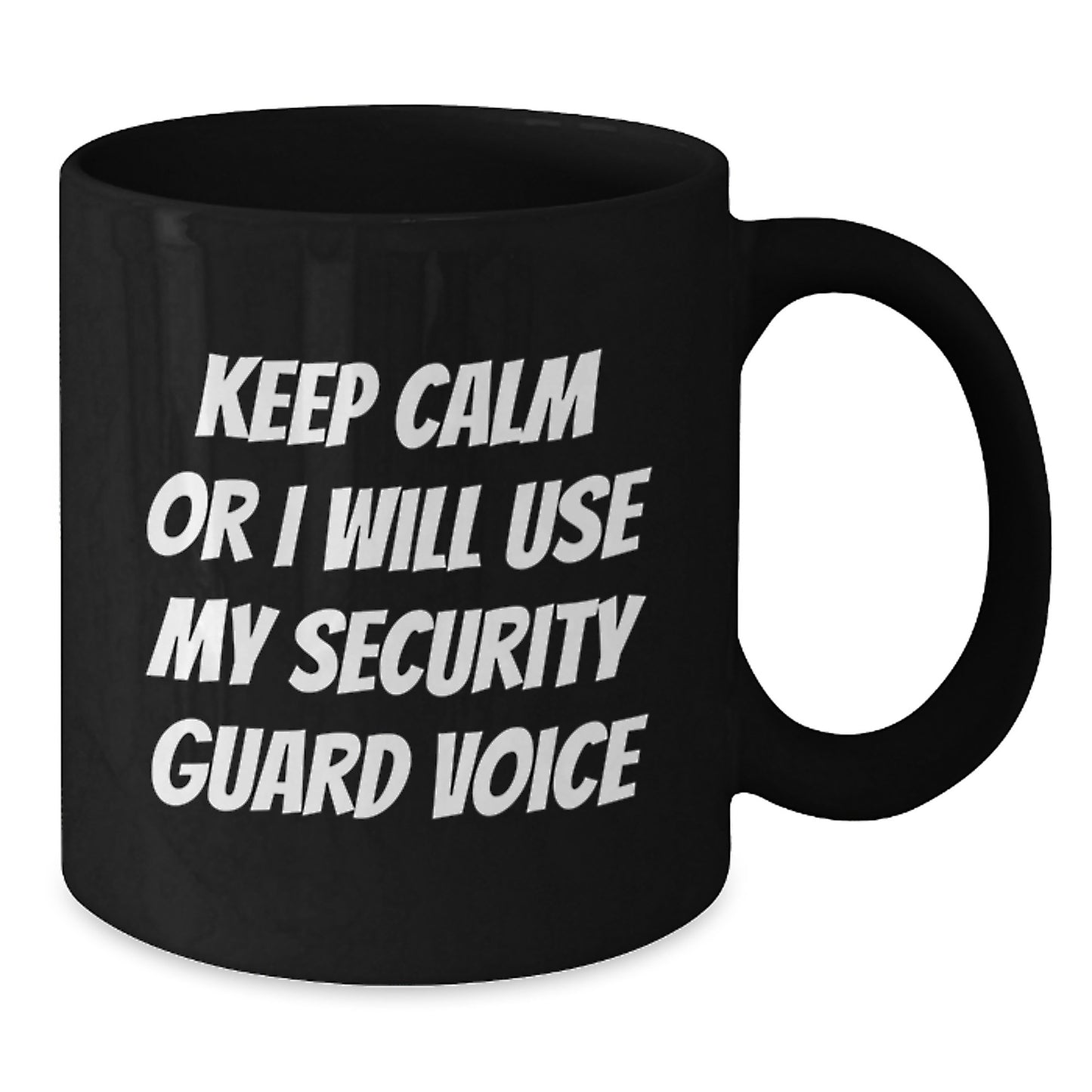 Funny Security Guard Gifts from Friends for Security Guard Birthday Unique Mugs Keep Calm Or I Will Use My Security Guard Voice - Additional