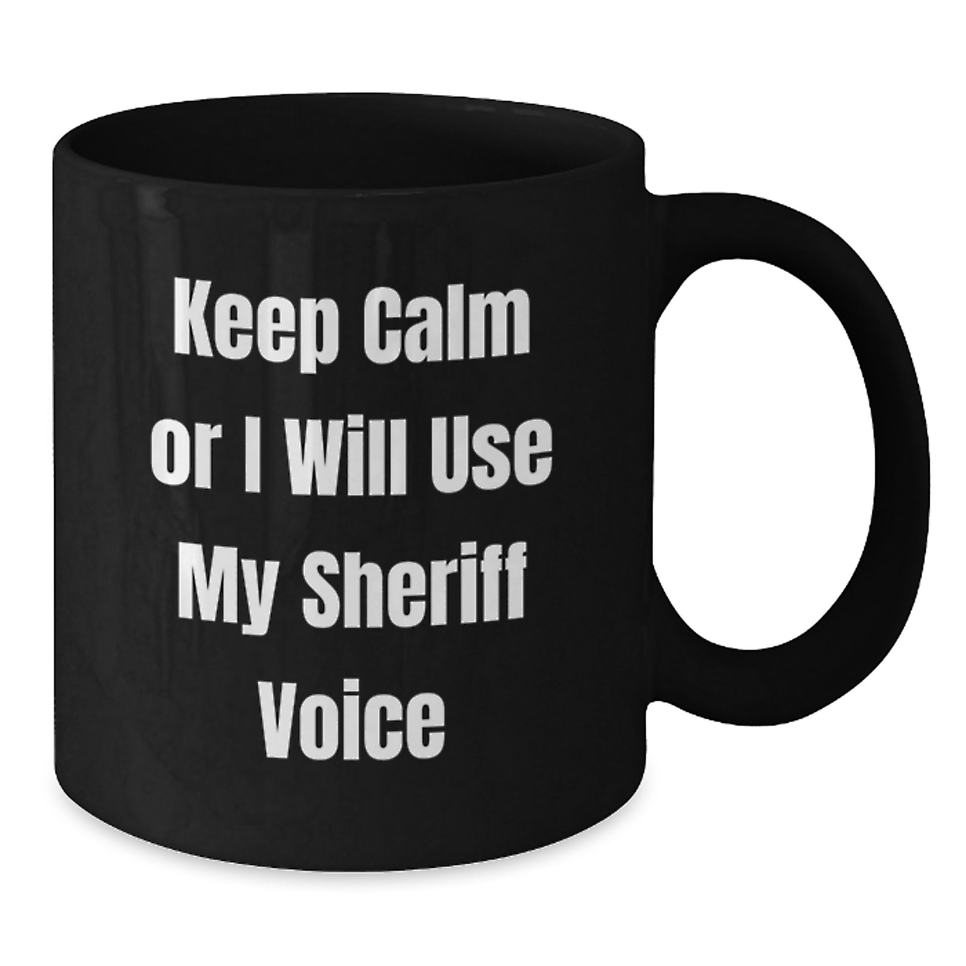 Funny Sheriff Birthday Unique Gifts From Friends for Men - 'Keep Calm Or I Will Use My Sheriff Voice' Black Coffee Mug - Additional