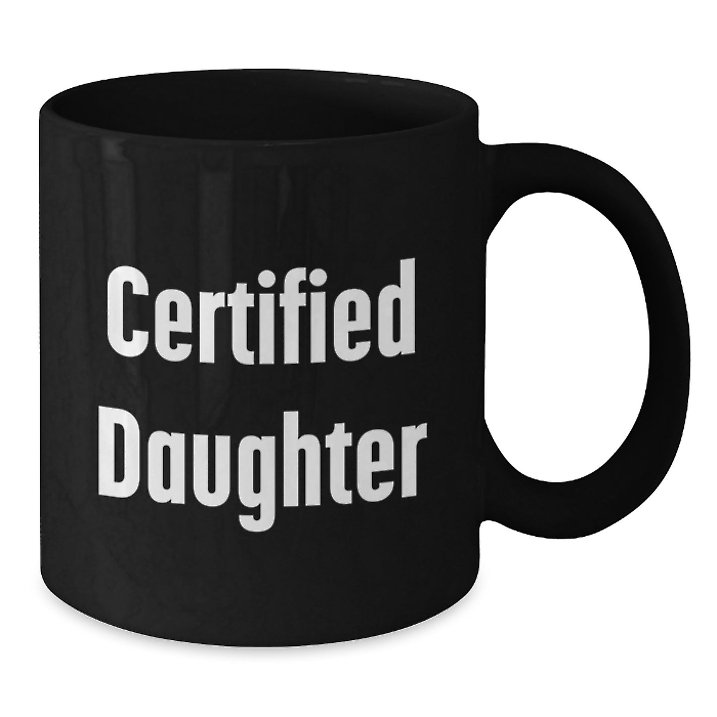 Funny Daughter Gifts, Black Coffee Mug, Certified Daughter Quote, Ideal Gift from Mom to Daughter for Christmas - Additional