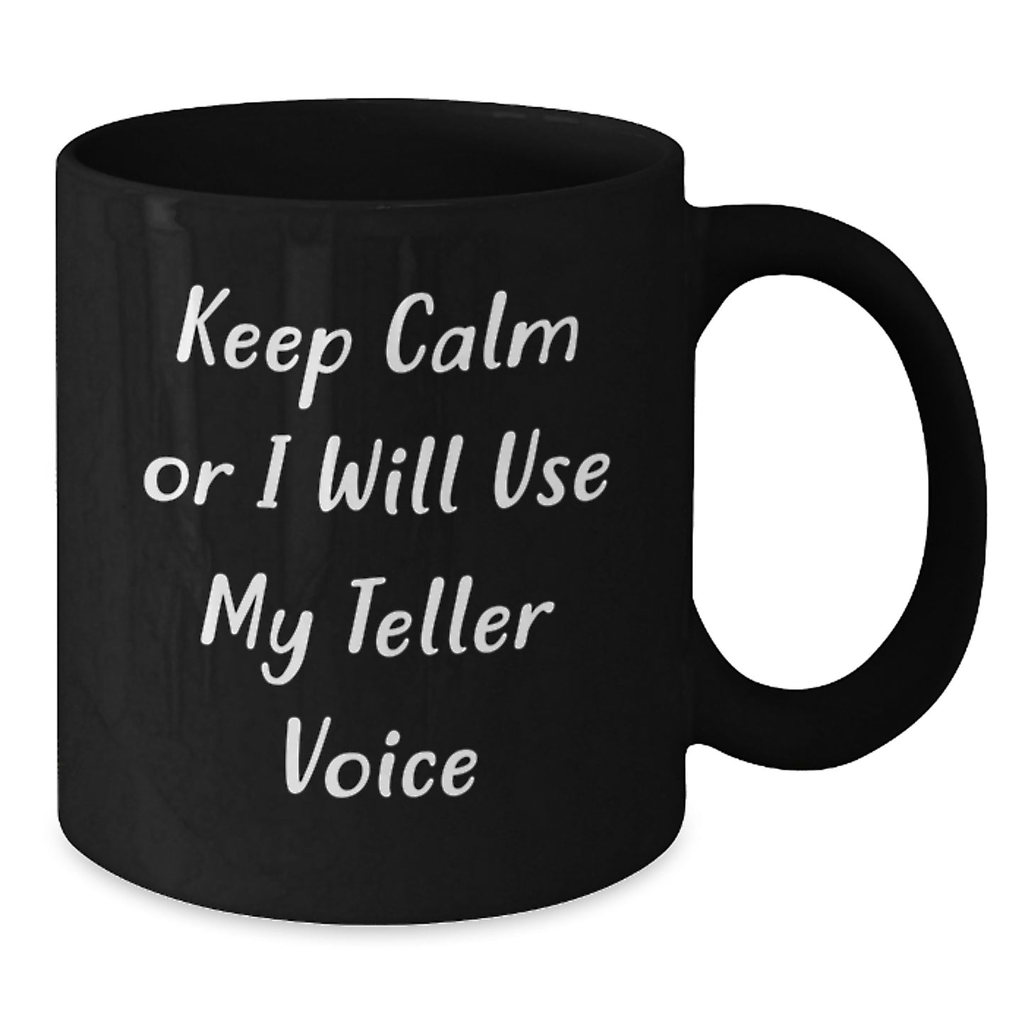 Funny Teller Gifts for Men, Unique Black Coffee Mug, Keep Calm Or I Will Use My Teller Voice, Ideal Gift from Friends or Family for Father's Day - Additional