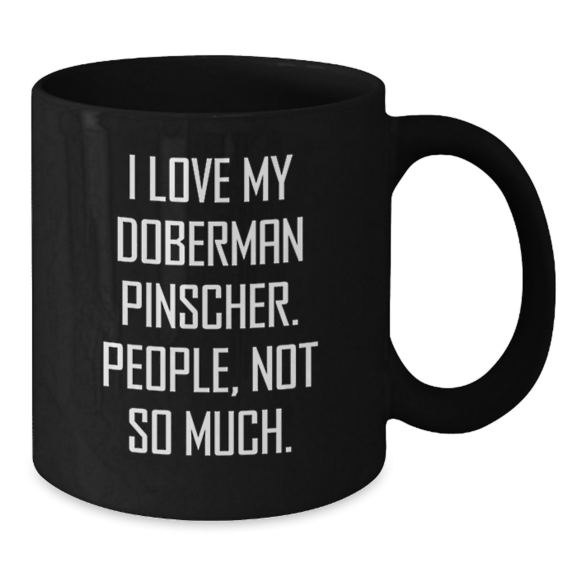 Funny Doberman Pinscher Dog Gifts from Friends, Unique Christmas Unique Gifts for Doberman Pinscher Dog Owners, Funny Black Coffee Mugs, 'I Love My Doberman Pinscher. People, Not So Much.' - Additional
