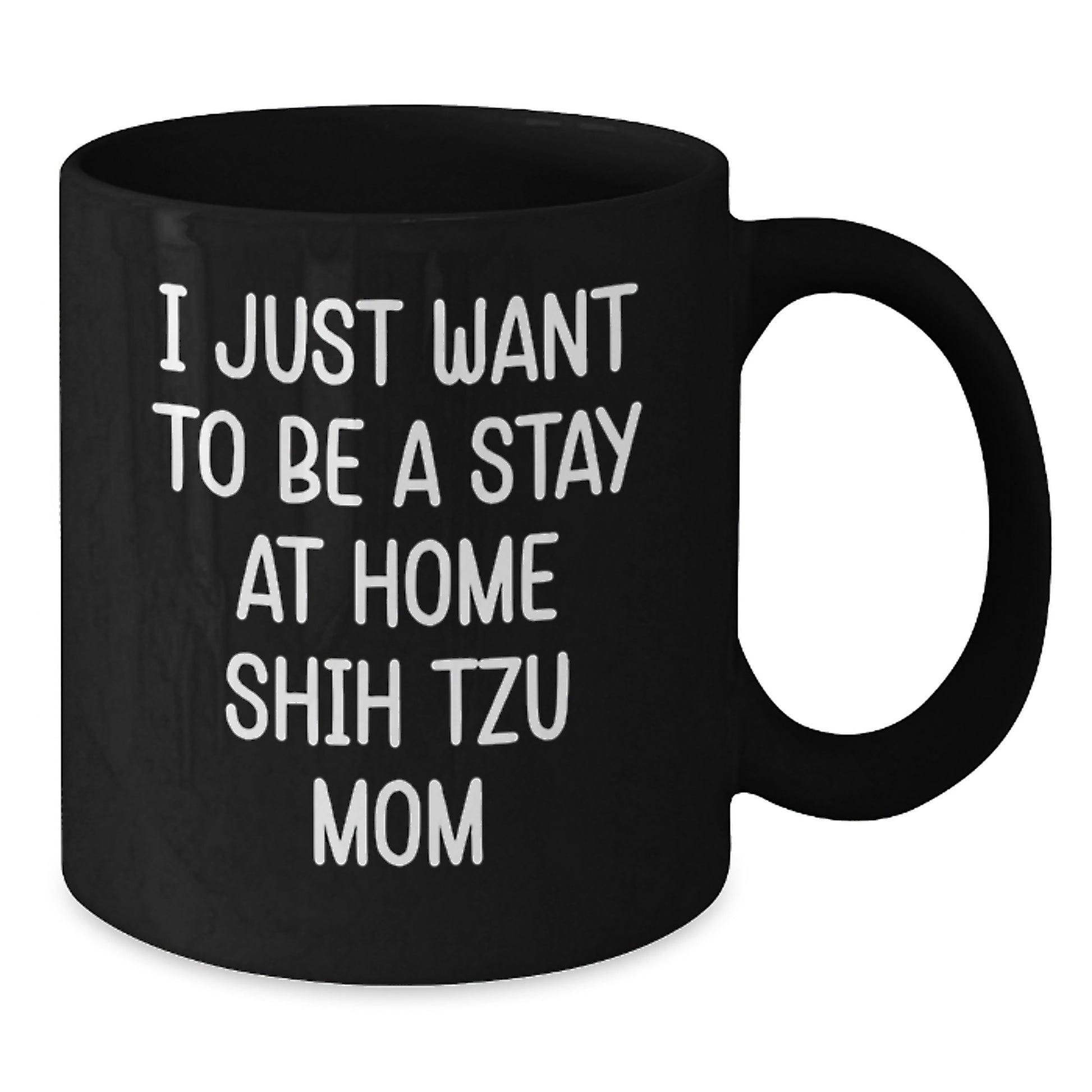 Shih Tzu Dog Lovers Funny Coffee Mug Gifts from Friends for Birthday, 'I Just Want To Be A Stay At Home Shih Tzu Mom', Black Coffee Mug for Women, Men, Family, and Coworkers - Additional