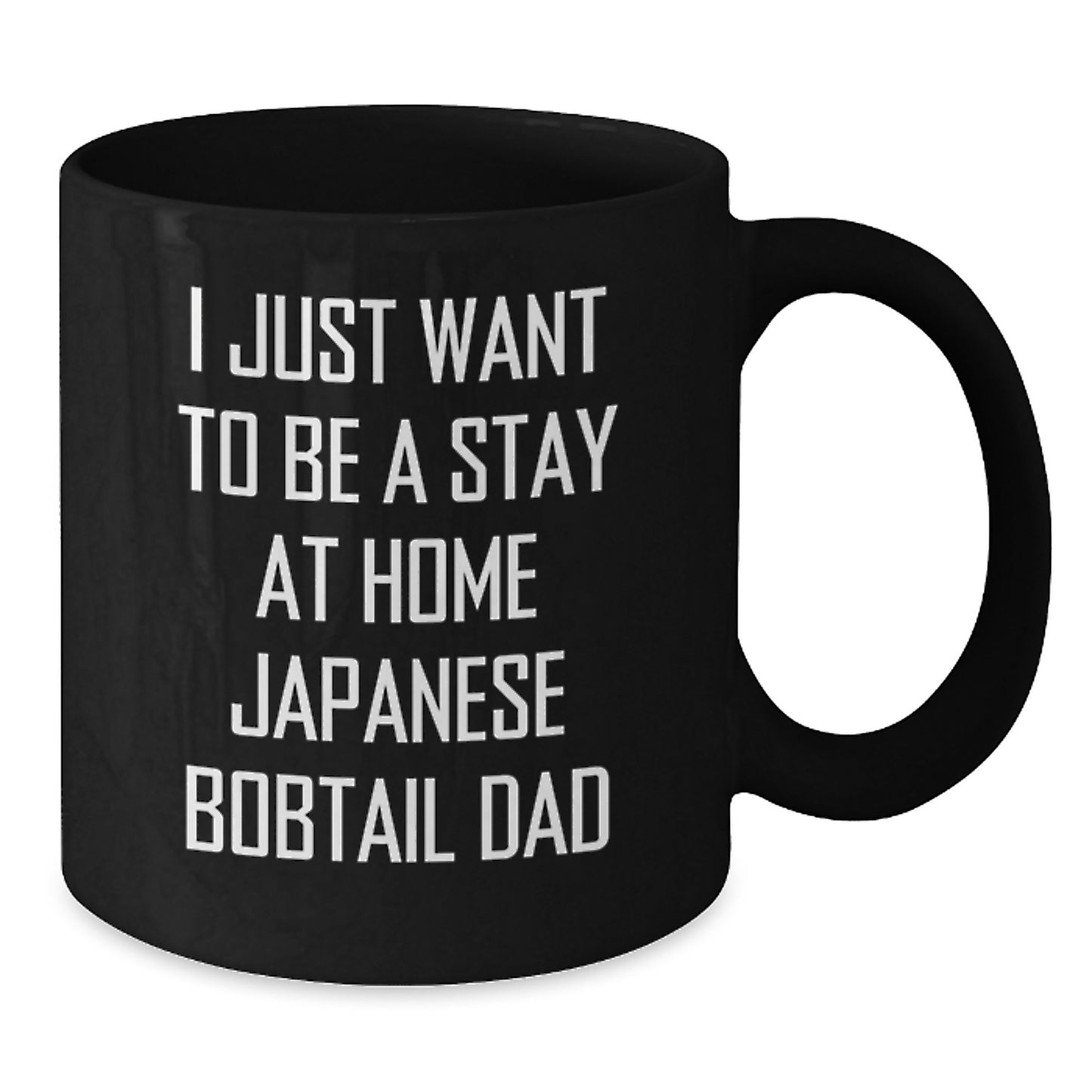 Funny Japanese Bobtail Cat Black Coffee Mug Gifts for Dad from Men - I Just Want To Be A Stay Home Dad Mug - Additional