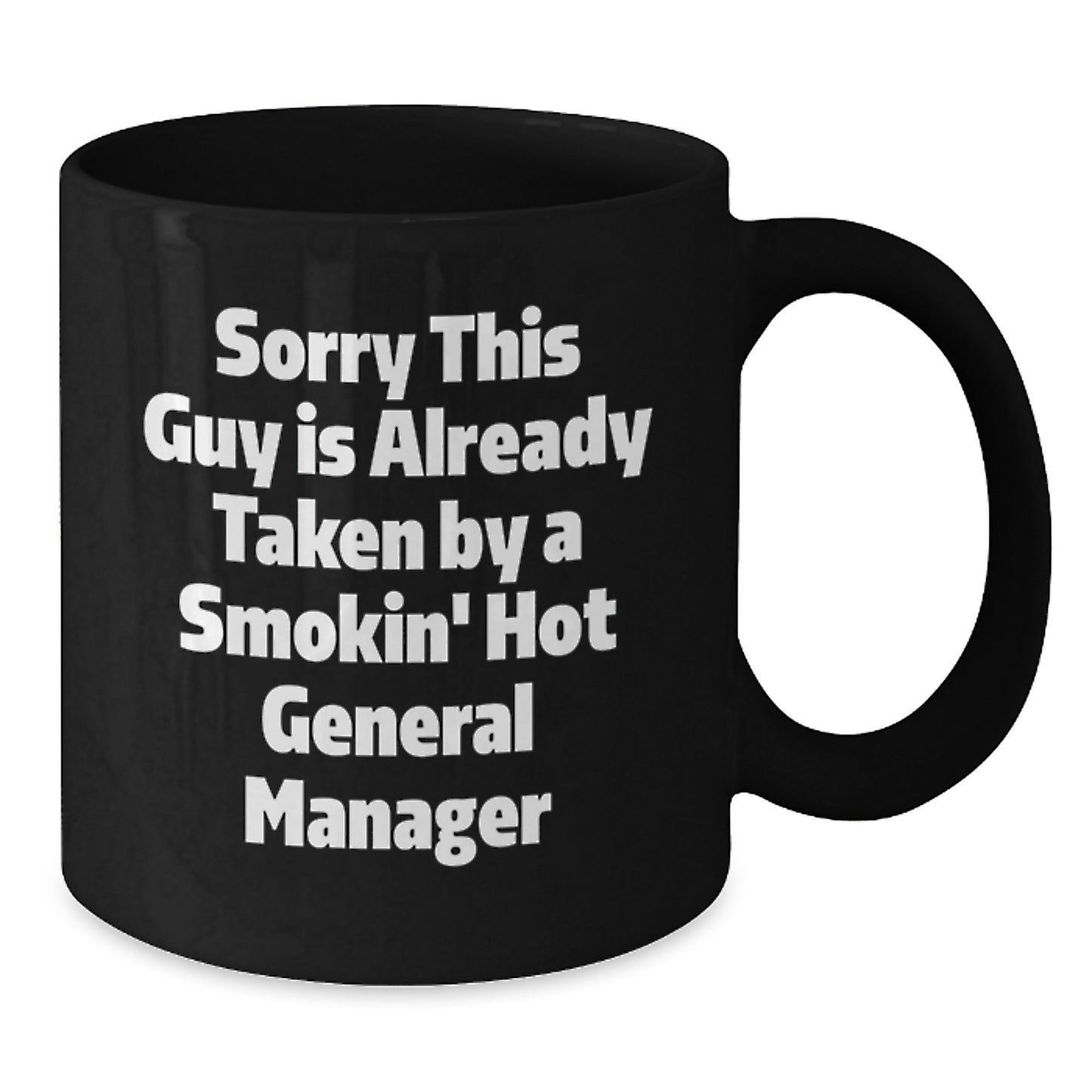 Funny General Manager Gifts, Unique Black Coffee Mugs, Graduation, 'Sorry This Guy Is Already Taken By A Smokin' Hot General Manager', Gifts from Friends to General Manager, Gifts for General Manager - Additional
