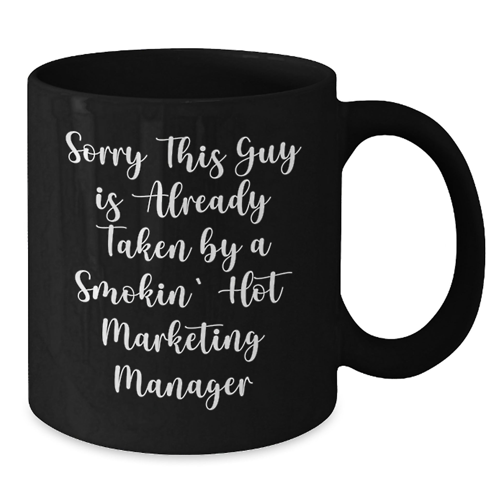 Funny Marketing Manager Gifts for Men from Friends - Black Coffee Mug, Sorry 'This Guy Is Already Taken By A Smokin' Hot Marketing Manager' - Unique Christmas Memorable Presents - Additional