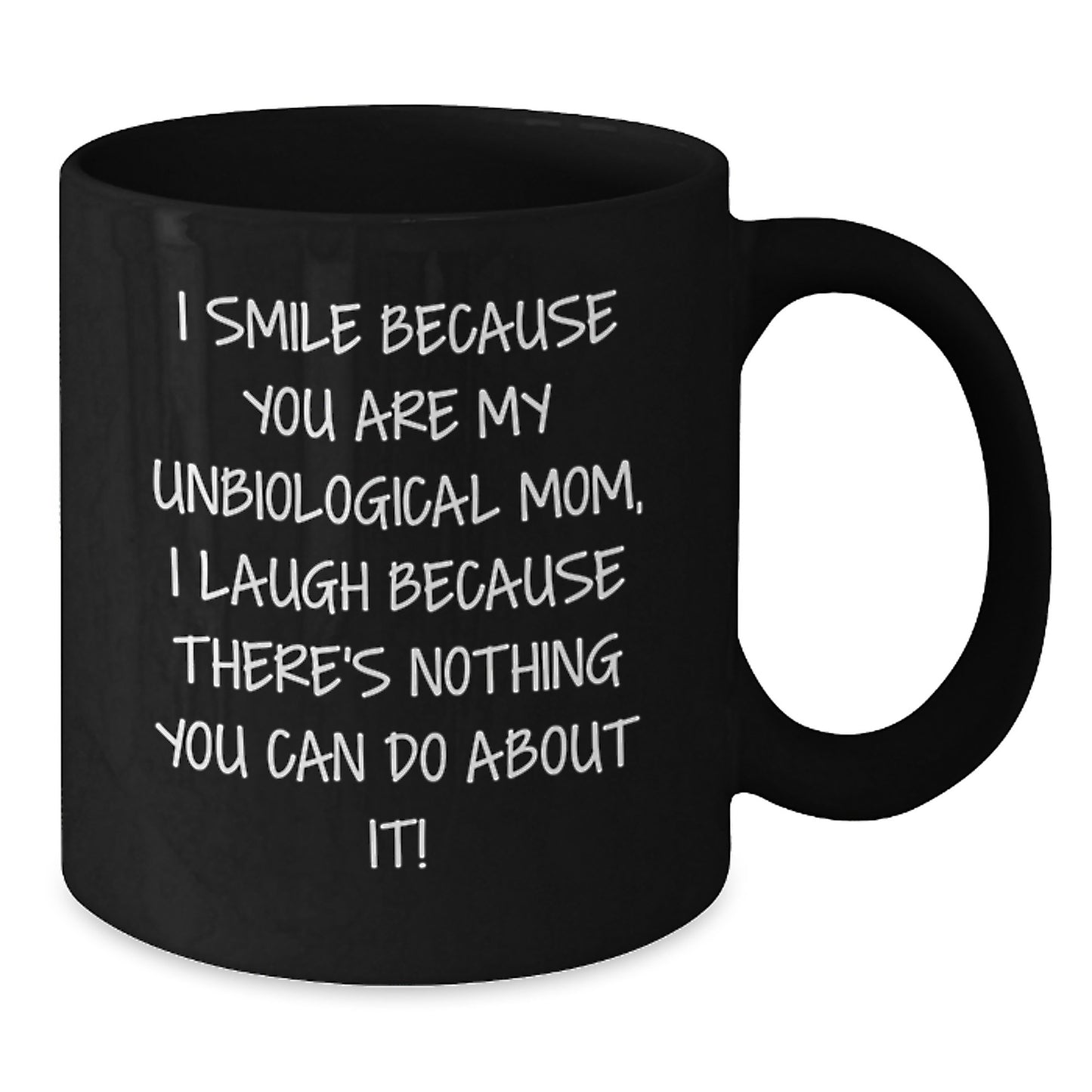 Funny Unbiological Mom Gifts from Men or Women on Mother's Day Unbiological Mom Black Coffee Mug Quotes for Unbiological Mom - Additional