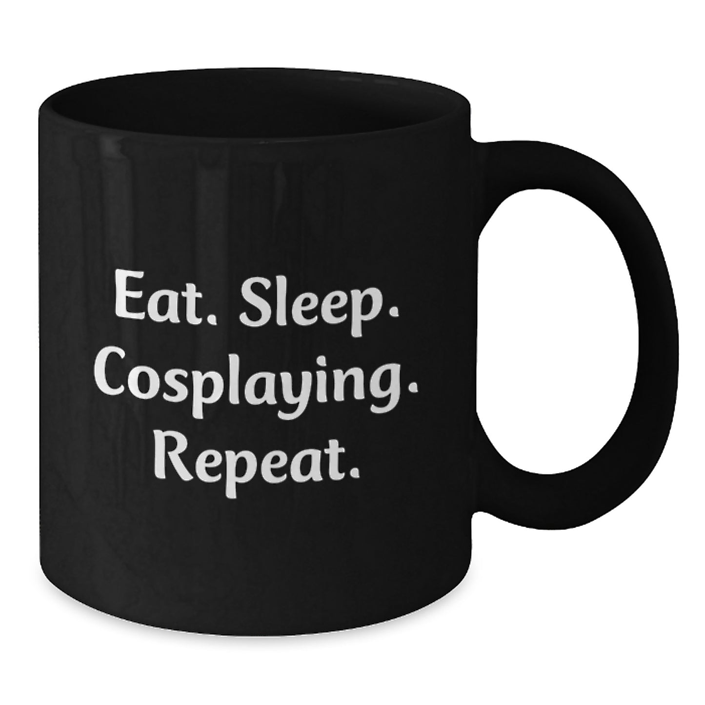 Funny Cosplaying Gifts from Friends for Cosplaying Enthusiasts Black Coffee Mug Eat. Sleep. Cosplaying. Repeat. - Additional