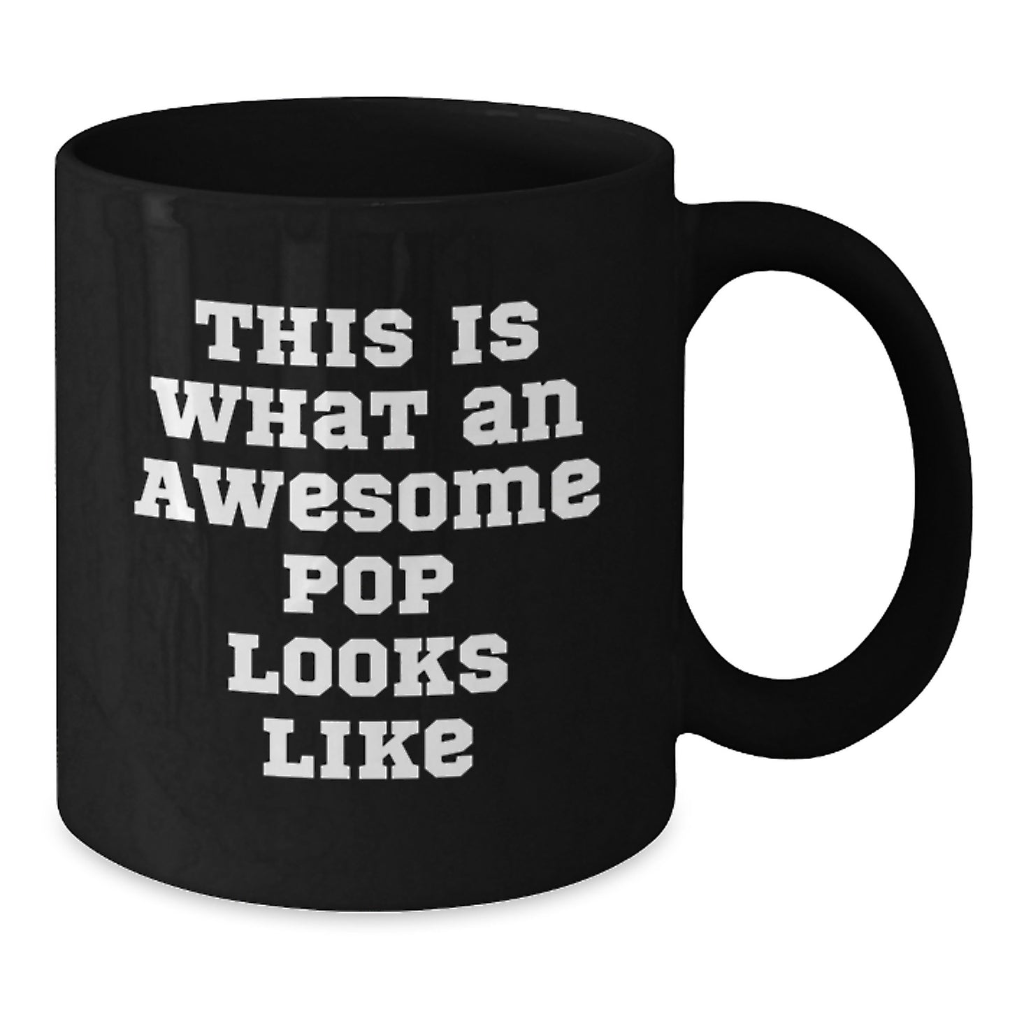 Funny Pop Gifts for Friends, This Is What An Awesome Pop Looks Like Black Coffee Mug, Christmas Unique Gifts from Friends to Pop Lovers - Additional