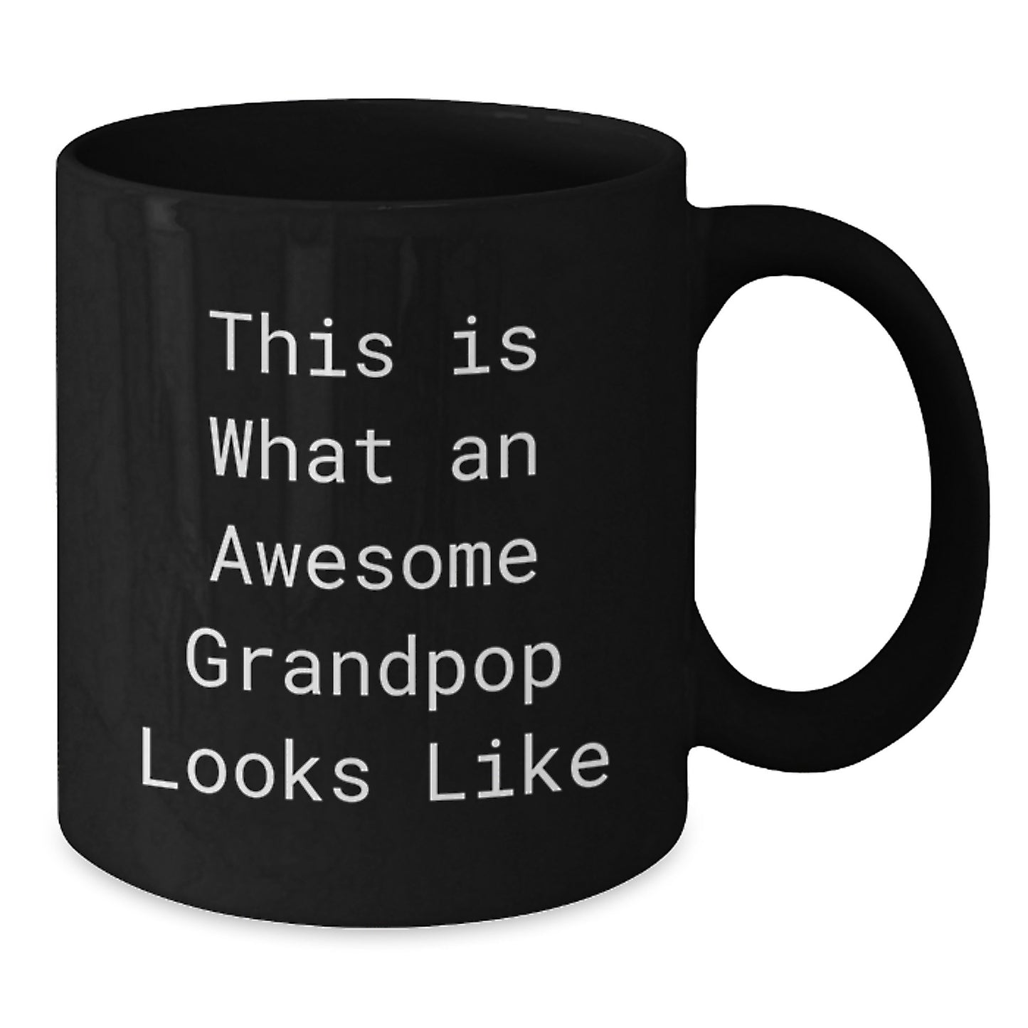 Funny Grandpop Quotes Black Coffee Mugs Gifts from Men to Grandpop on Valentine's - Awesome Grandpop Looks Like, 11oz or 15oz Ceramic Mug - Additional