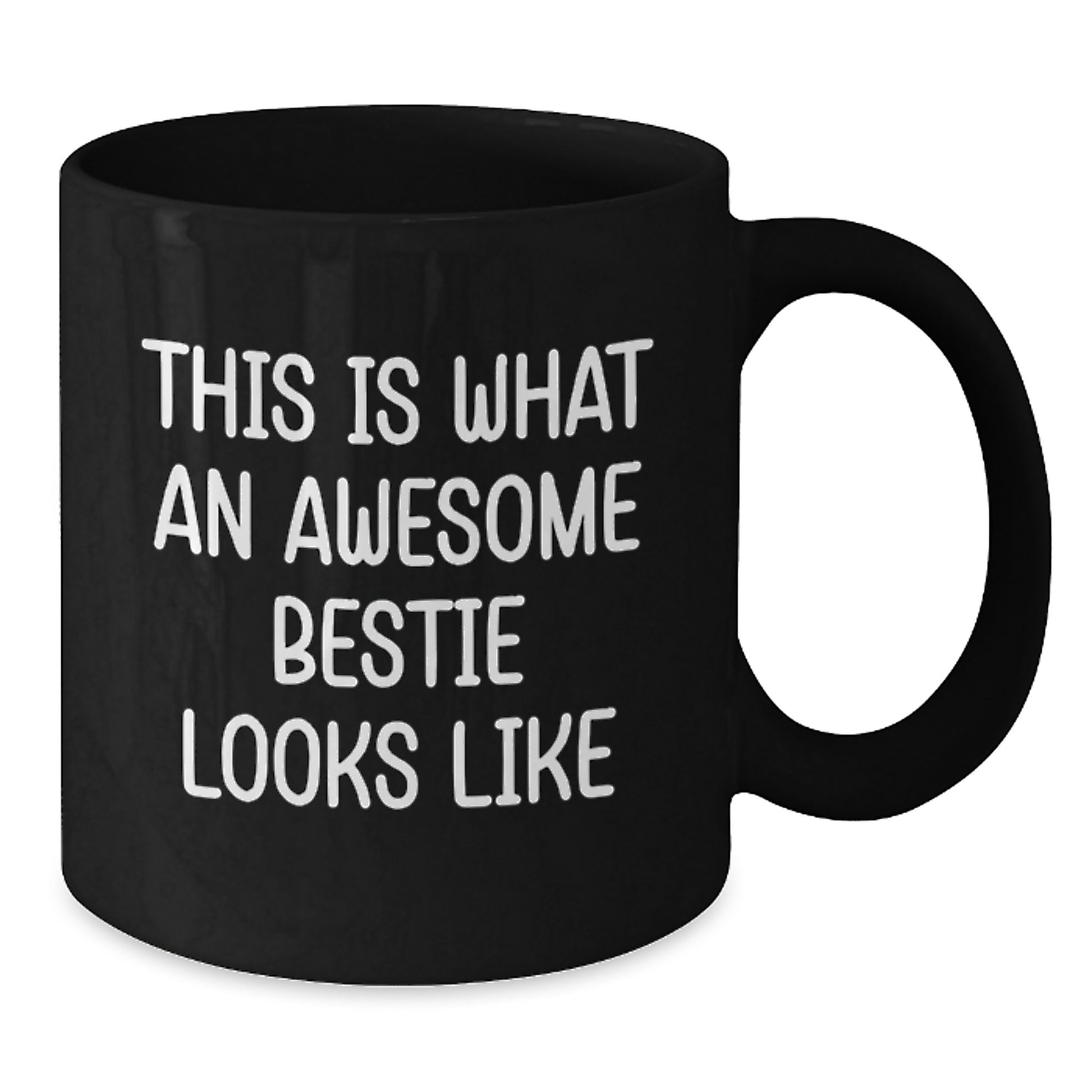 Funny Bestie Gifts: Inspirational Quote Coffee Mug, Gifts from Friends, Gifts for Bestie Graduation, 11oz or 15oz Black Ceramic Mug - Additional