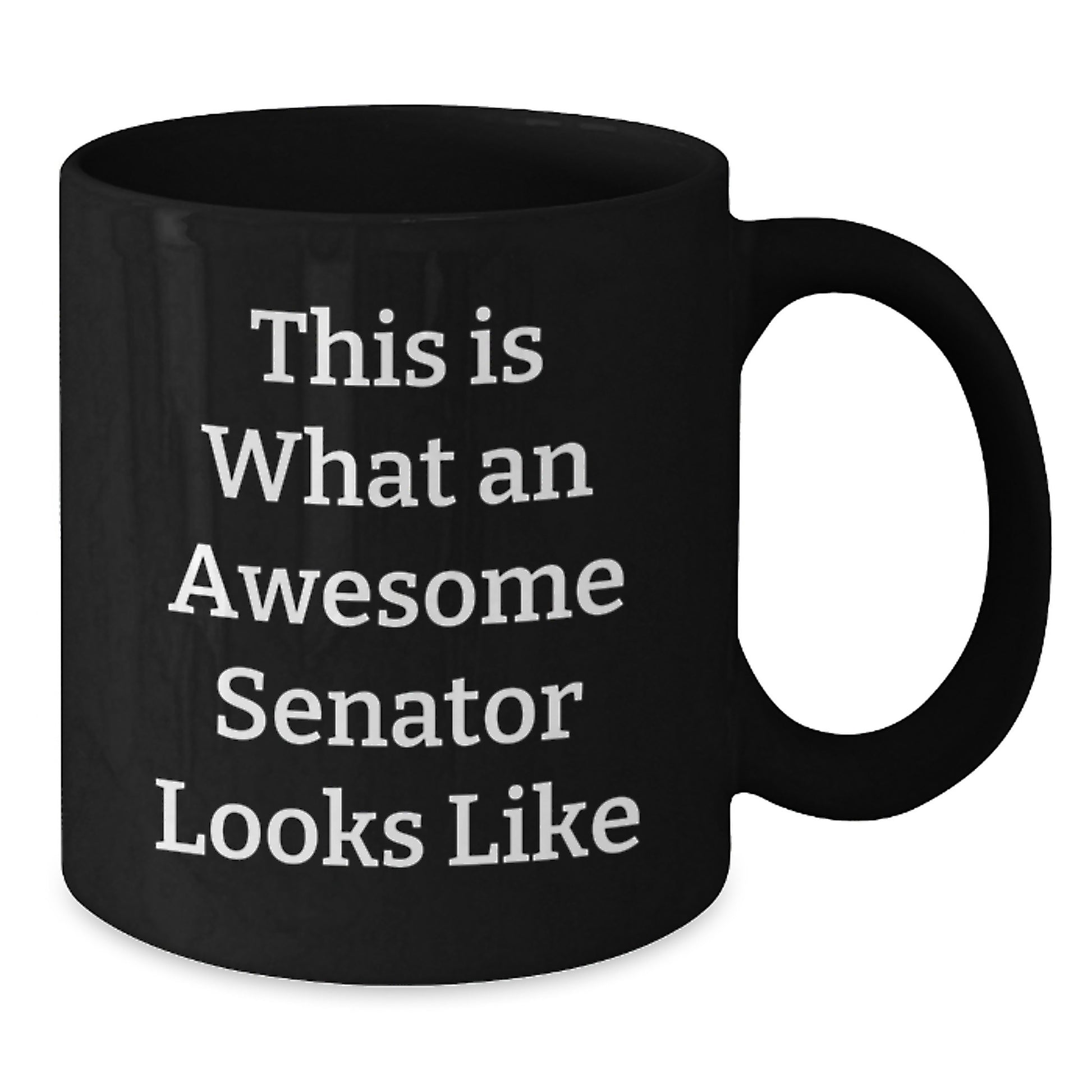 Funny Senator Gifts - This Is What An Awesome Senator Looks Like Black Coffee Mug, Birthday Unique Gifts from Friends to Senator, 11oz or 15oz - Additional