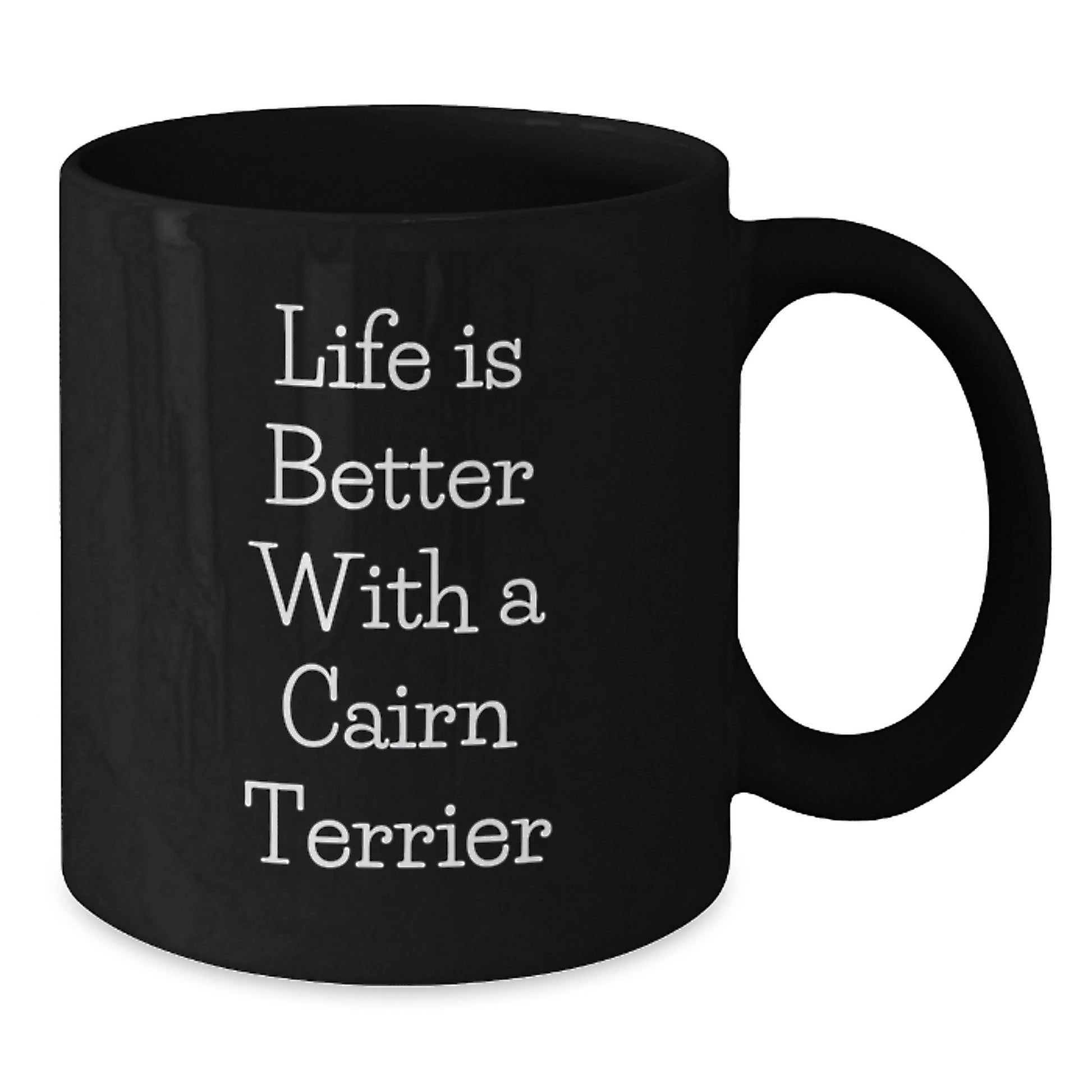 Cairn Terrier Dog Gifts from Friends for Graduation Unique Gifts - Life is Better with a Cairn Terrier Funny Quote Black Coffee Mug for Women or Men - Additional