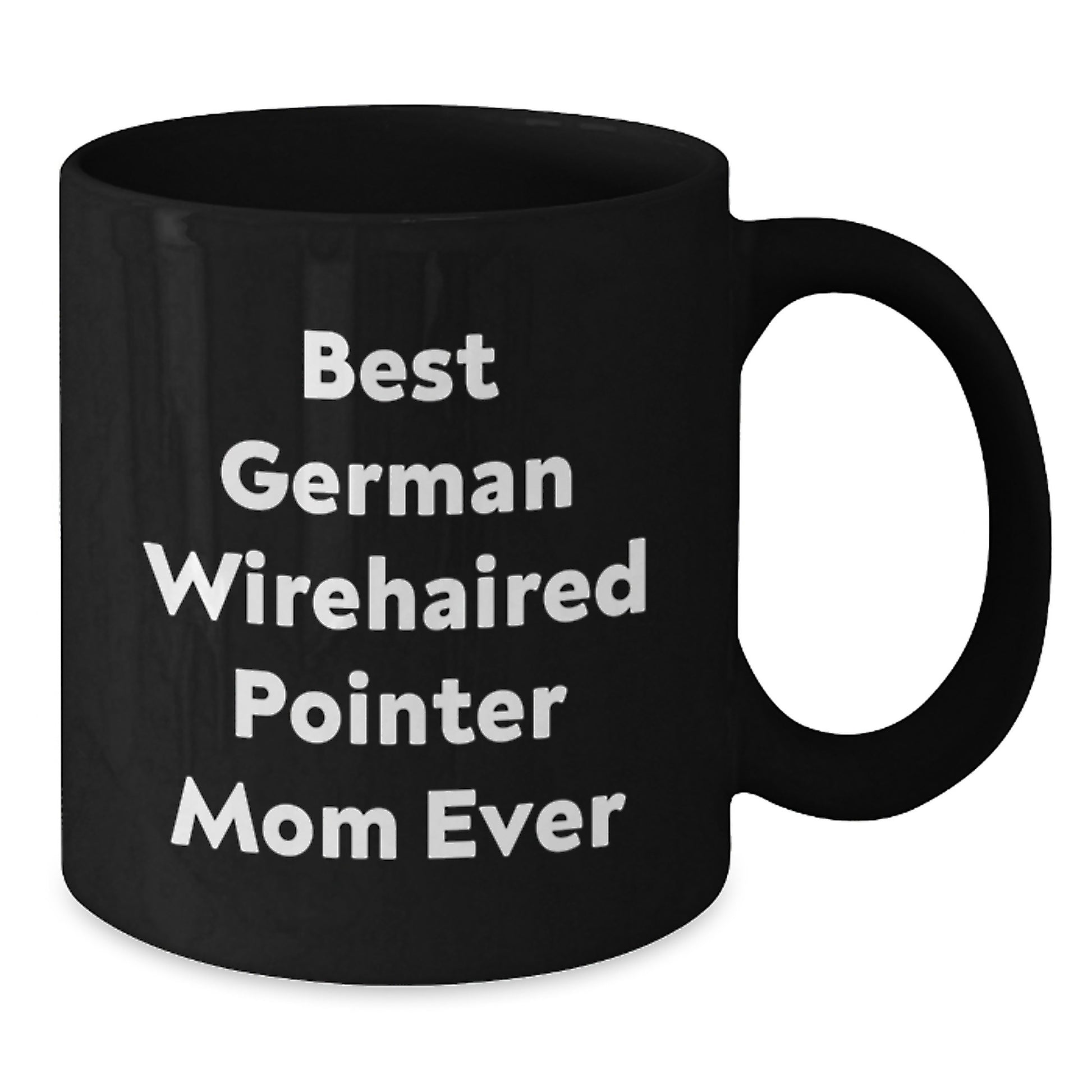Funny German Wirehaired Pointer Dog Lover Gifts, Best Mom Ever Mug, Valentine's Unique Gifts from Family to Woman - Additional