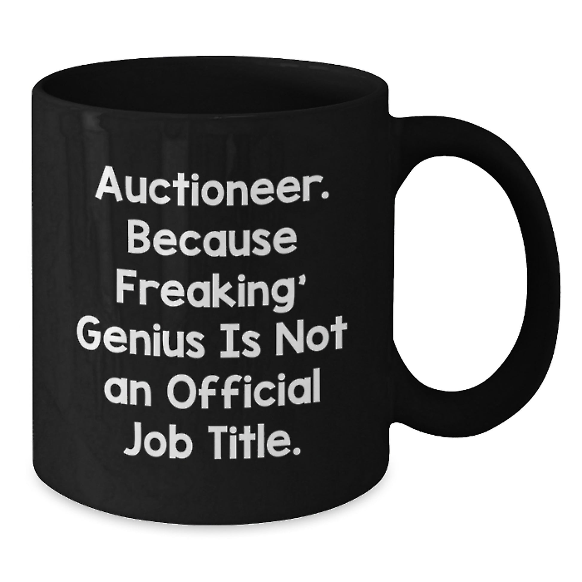 Funny Auctioneer Gifts from Men to Friends, Unique Black Coffee Mug for Graduation Day, Auctioneer. Because Freaking' genius Is Not An Official Job Title. - Additional